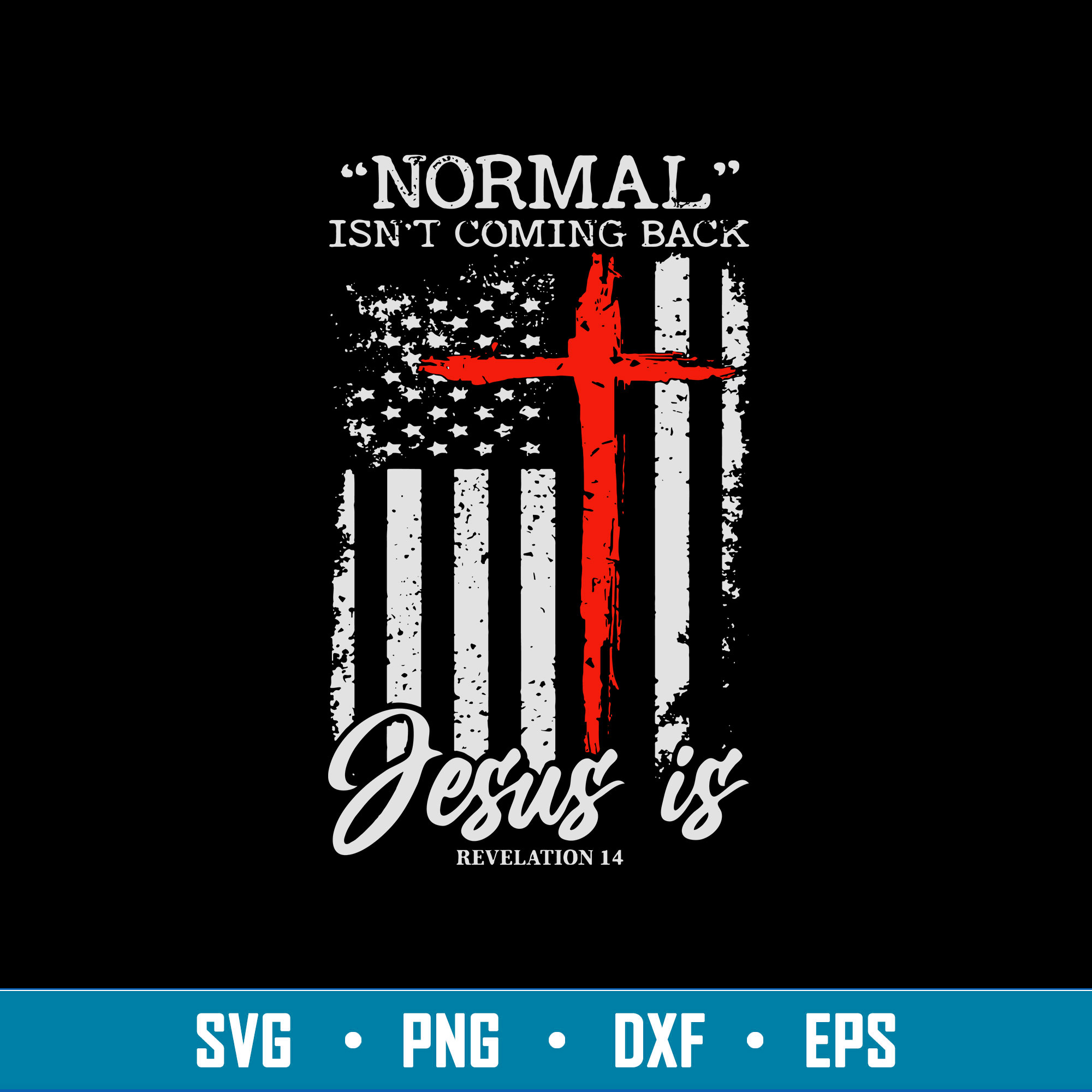Normal Isnt Coming Back But Jesus Is Revelation 14 Svg, Jesu | Inspire