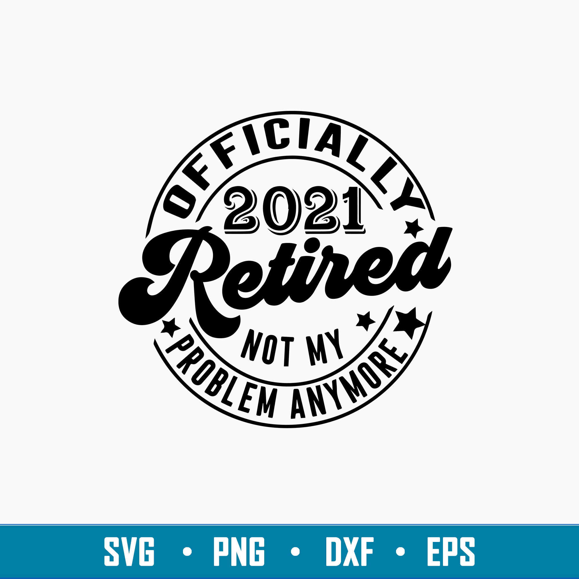 Retired Svg Retirement Svg, Officially Retired 2021 Svg, Not | Inspire ...