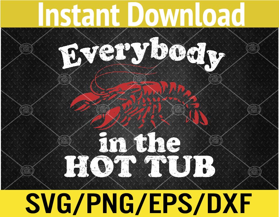 Everybody In The Hot Tub Funny Crawfish Boil Mardi Gras Svg, Inspire