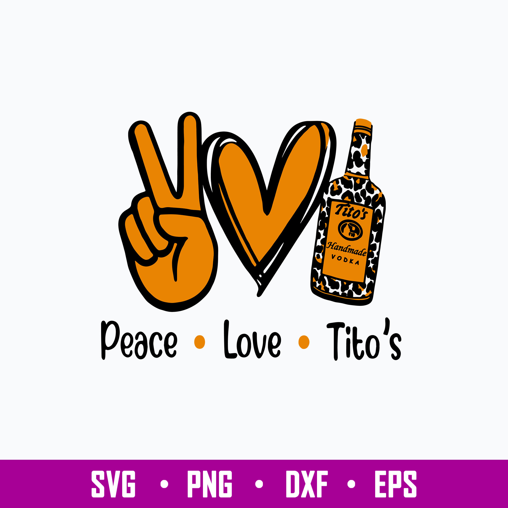 Peace Love Tito_s Svg, Tito_s Svg, Png Dxf Eps File Inspire Uplift