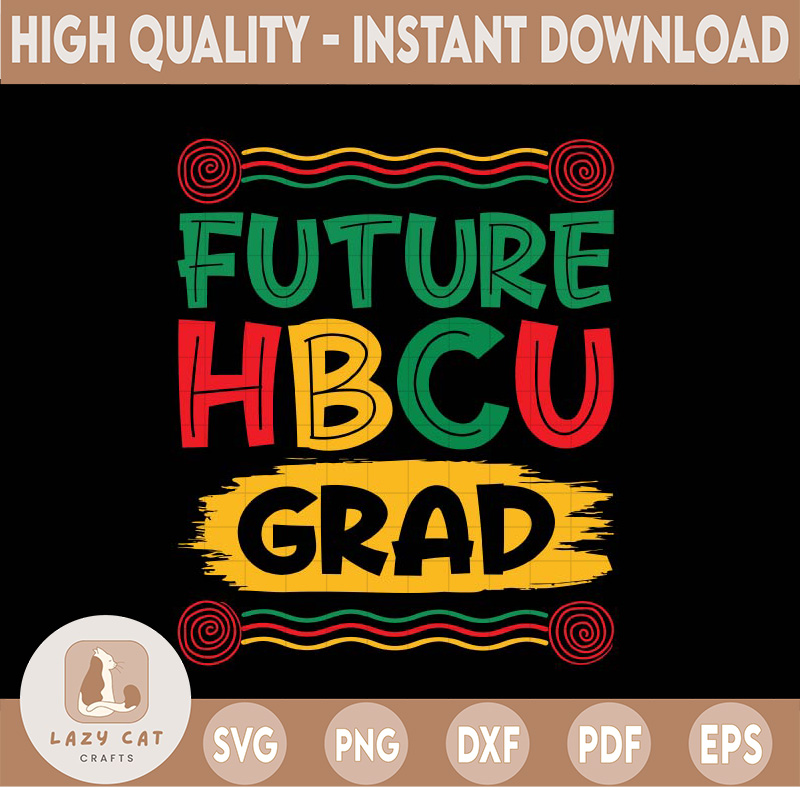 Future HBCU Grad Svg, History Black College Svg, Hbcu Gradua - Inspire
