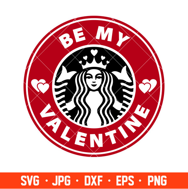 Be My Valentine Starbucks Coffee Svg, Valentines Day SVG, Cr Inspire
