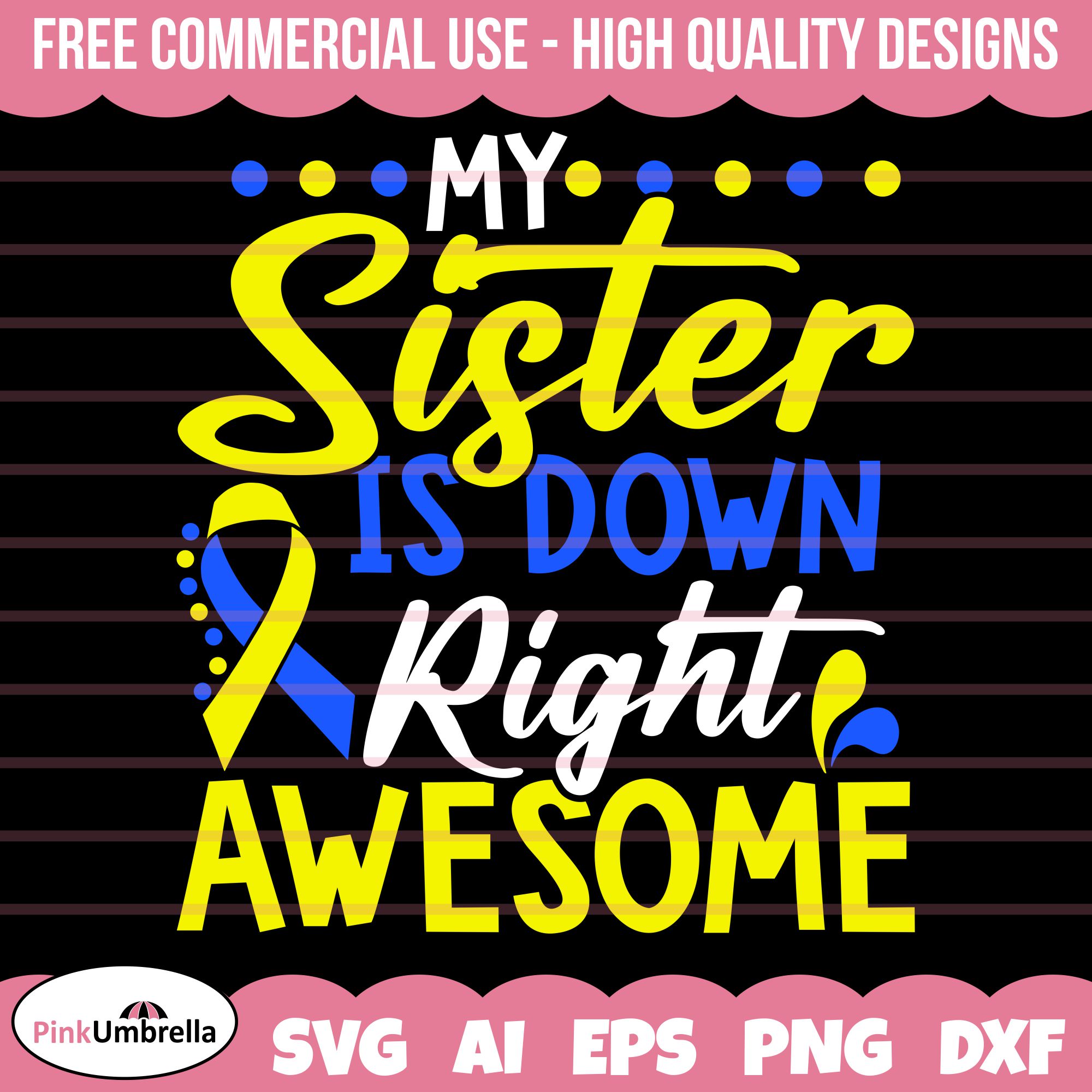 My Sister Is Down Right Awesome Svg, Down Syndrome Awareness | Inspire ...