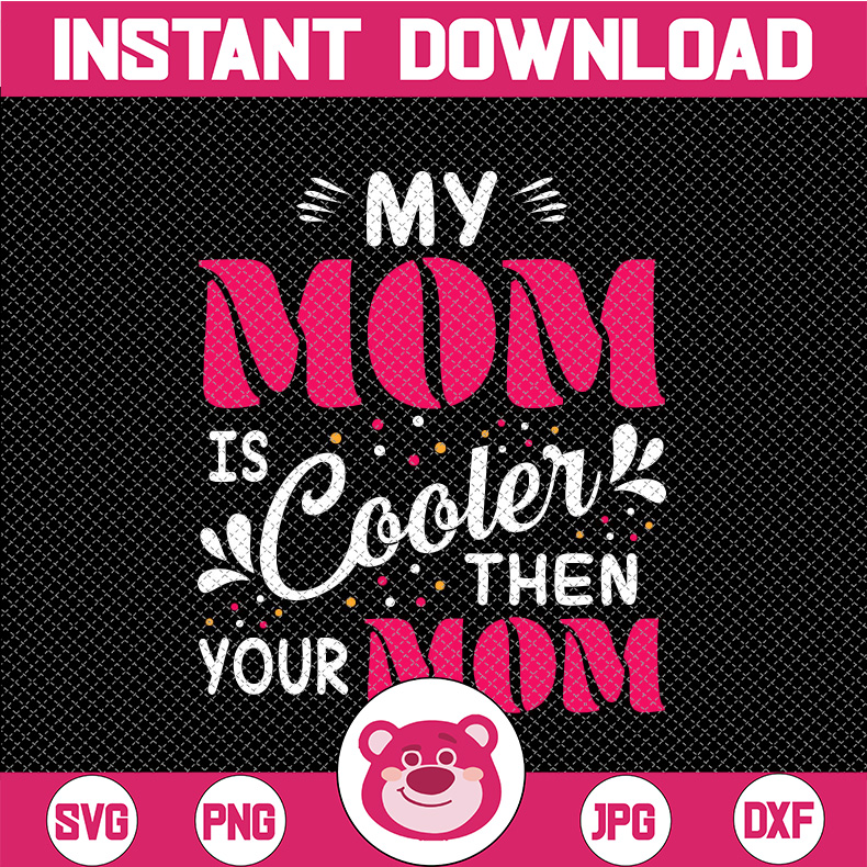 Cool mom, mom life, My mom is cooler then your mom SVG Fil Inspire
