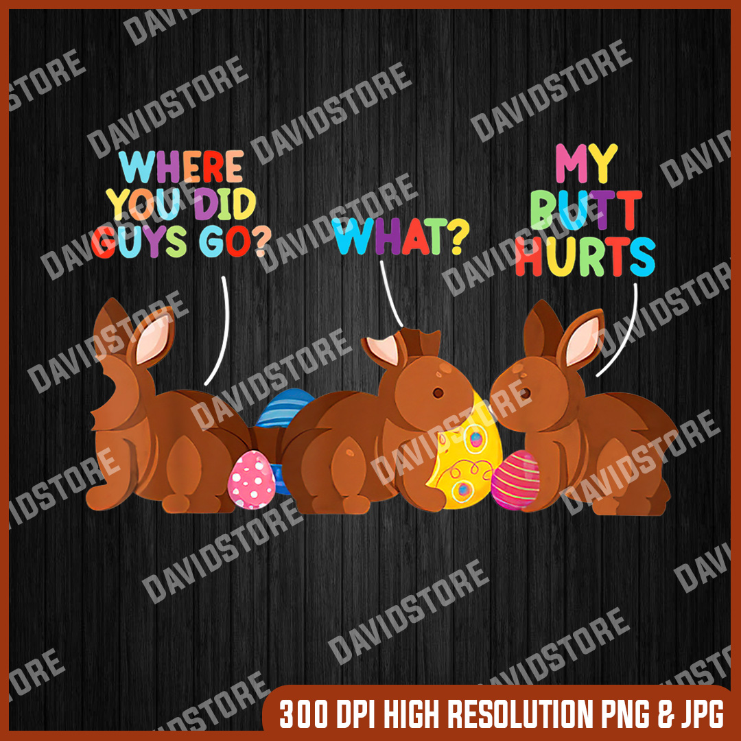 My Butt Hurts Chocolate Bunny Easter Funny, Easter Png, Happ Inspire