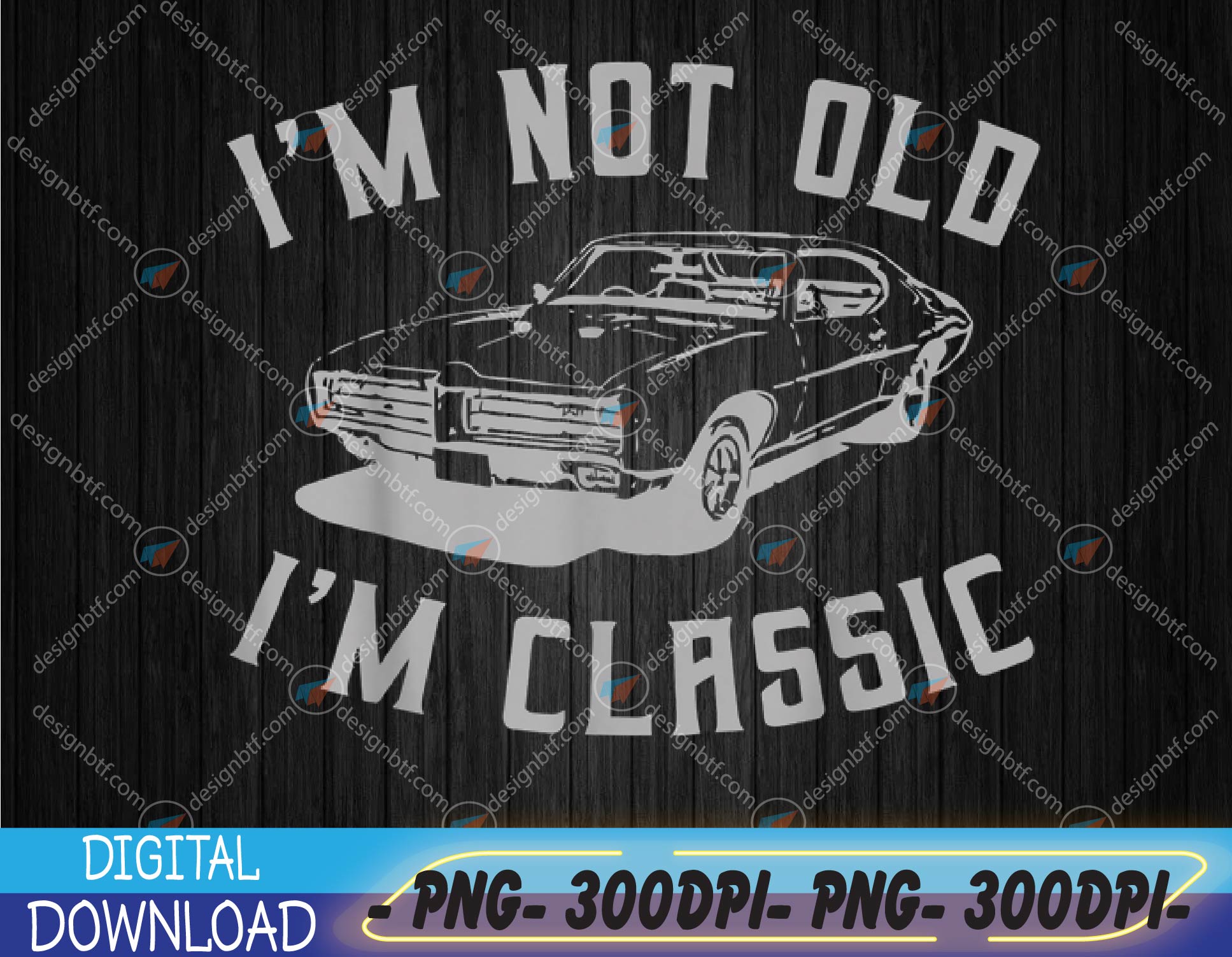I M Not Old I M Classic Funny Car Graphic Svg Eps Png Dxf Inspire