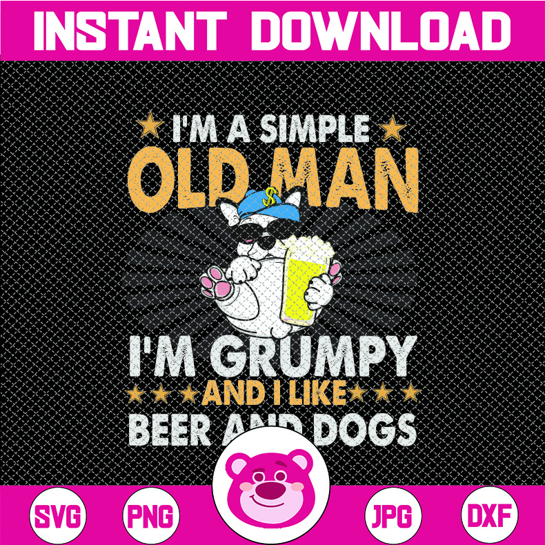 Im a simple old man Im grumpy and I like beer and dogs Drink Inspire