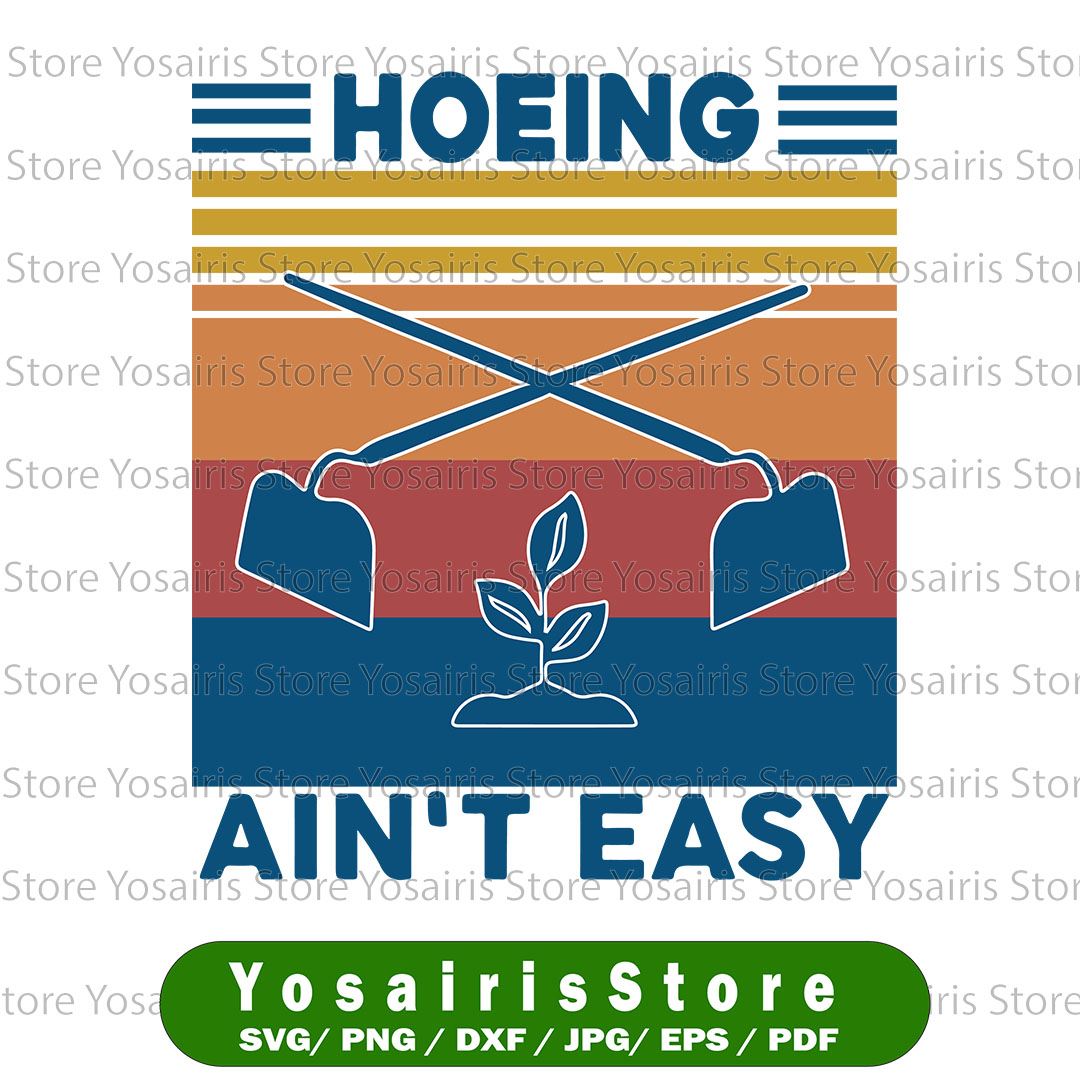Hoeing Ain't Easy Svg Png Dxf Eps - Sublimation design - Dig | Inspire ...
