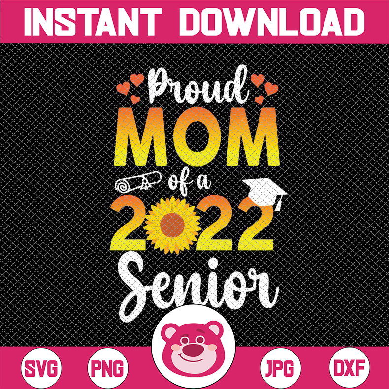 Proud Mom Of A 2022 Senior Svg, Sunflower Graduate 22 Svg , | Inspire ...