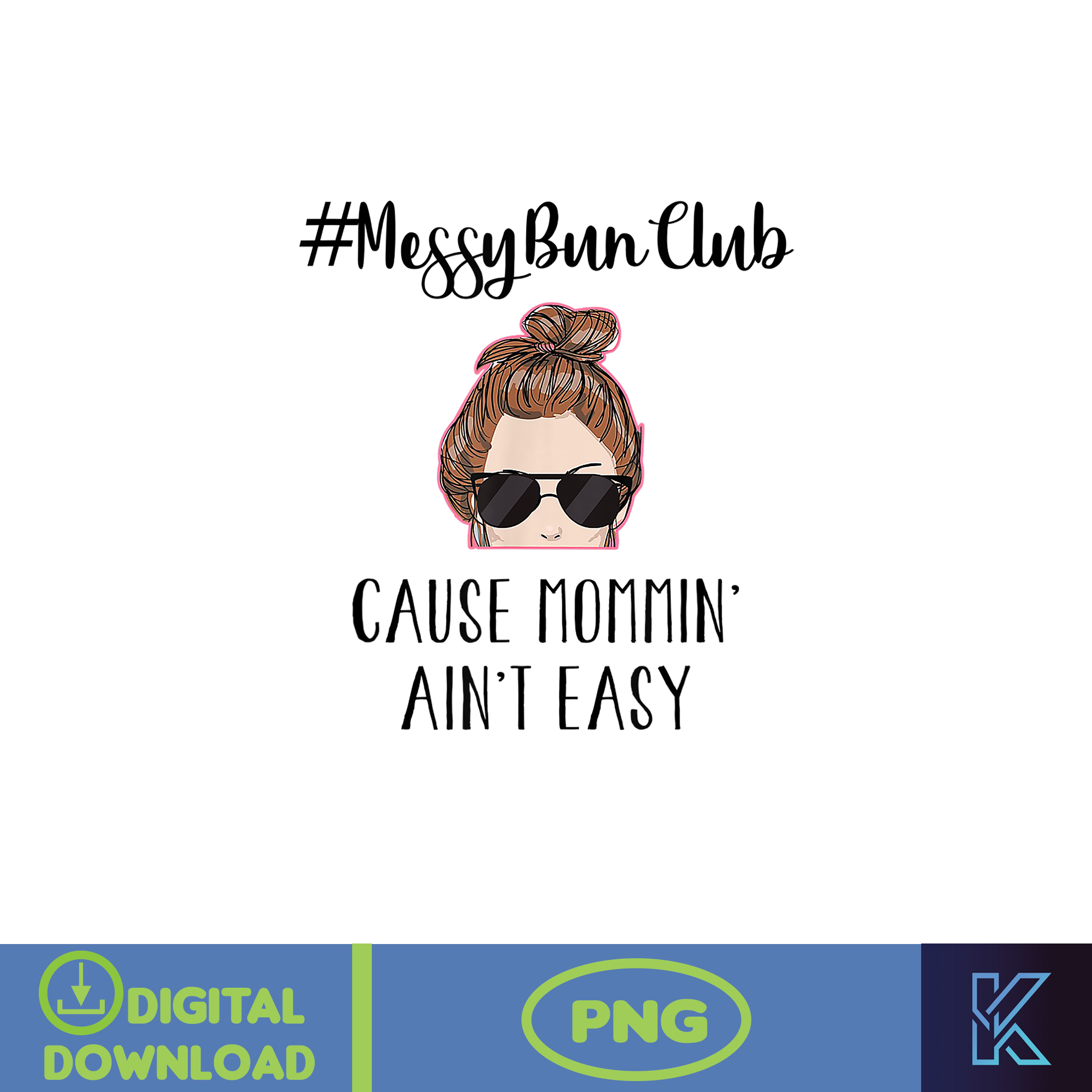 Messy Bun Life Hair Glasses PNG, Momlife PnG, Mom Png, Mothe - Inspire ...
