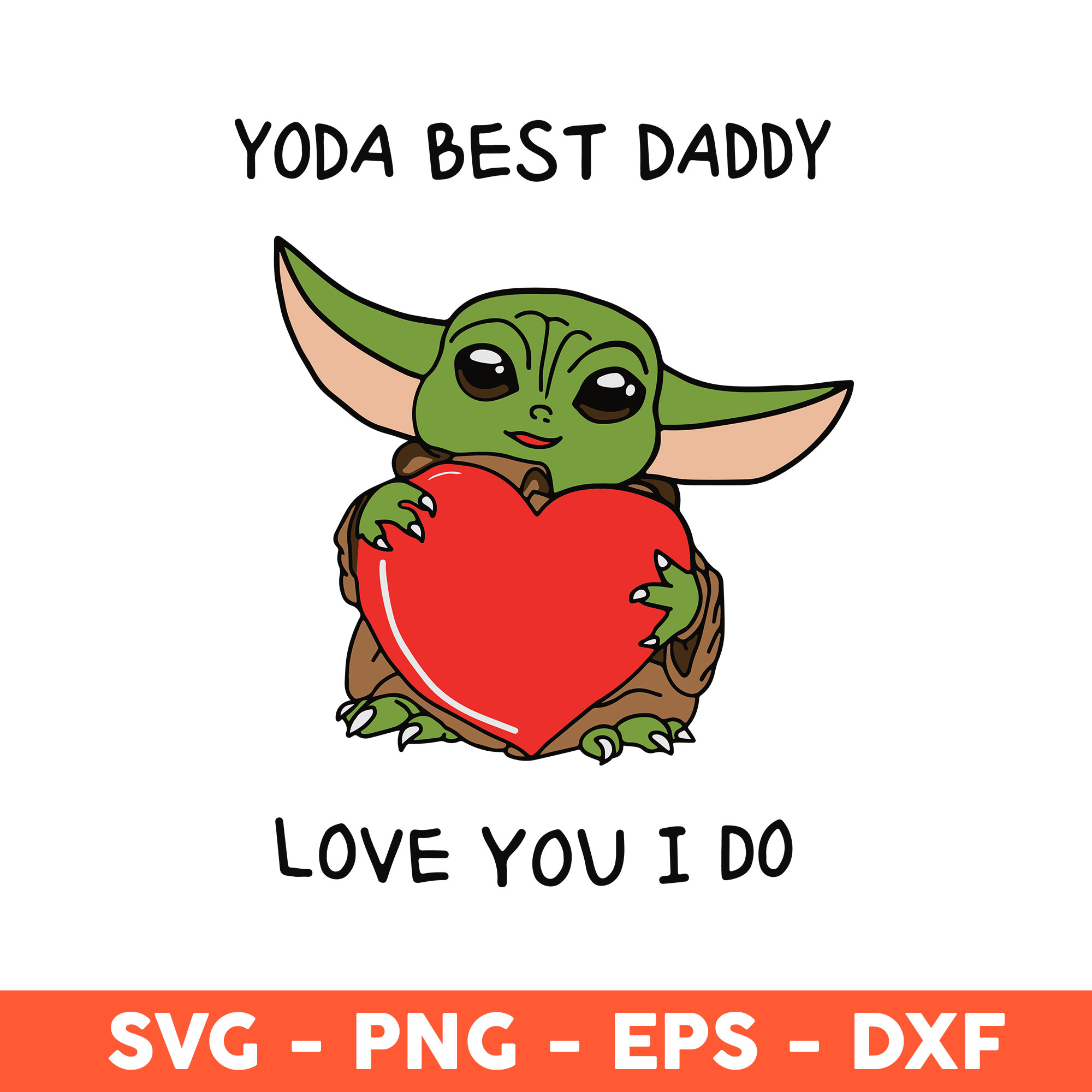 Yoda Best Dad Love You I Do Svg, Baby Yoda Svg, Star Wars Sv - Inspire  Uplift