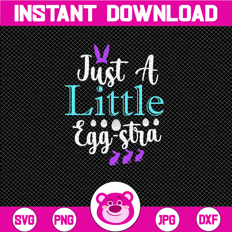 Easter SVG, Im a little eggstra svg, eggstra svg, funny East | Inspire ...