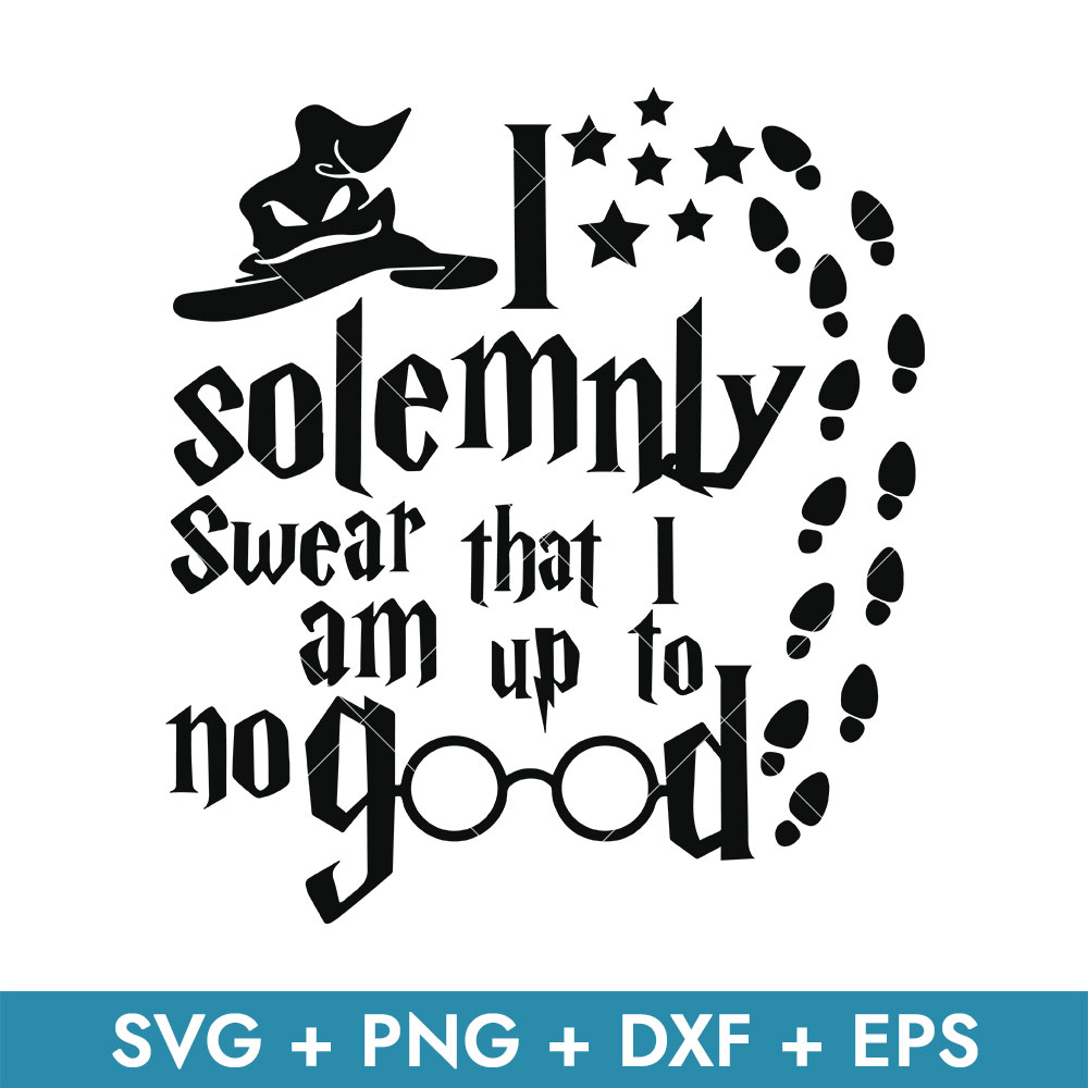 I Solemnly Swear That I Am Up To No Good Svg Harry Potter S Inspire 