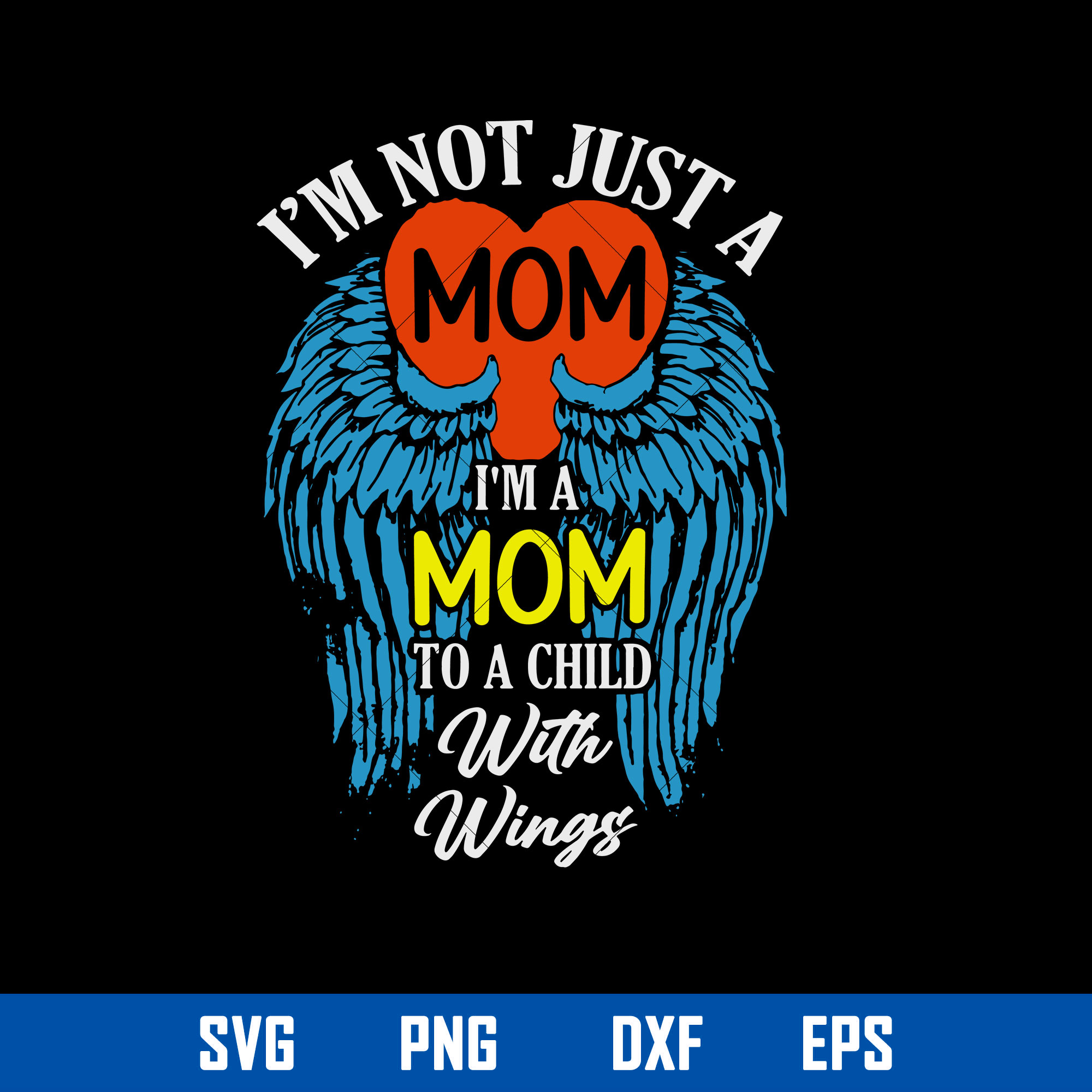 i-m-not-just-a-mom-i-m-to-a-cjild-with-wings-svg-mother-s-d-inspire