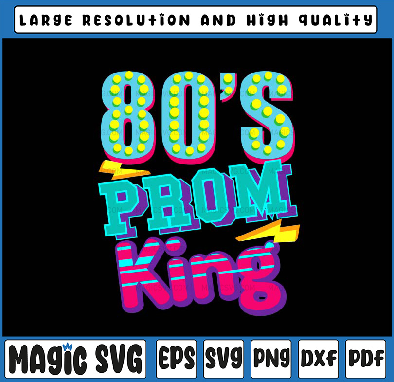 80's Prom King Svg -Funny Disco Throwback Nostalgic Gifts, T | Inspire ...
