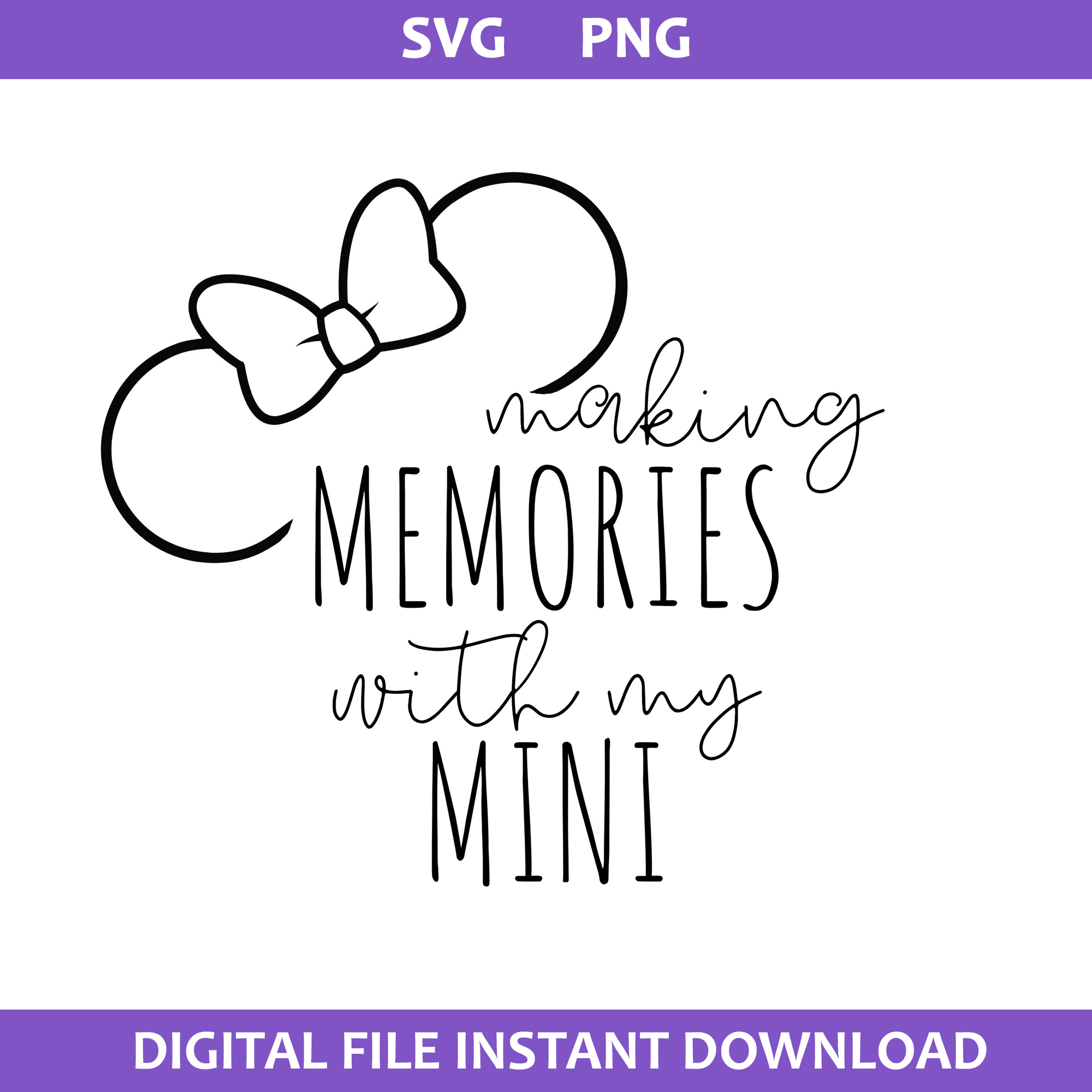 Making Memories With My Mini Svg, Minnie Mouse Svg, Disney S - Inspire