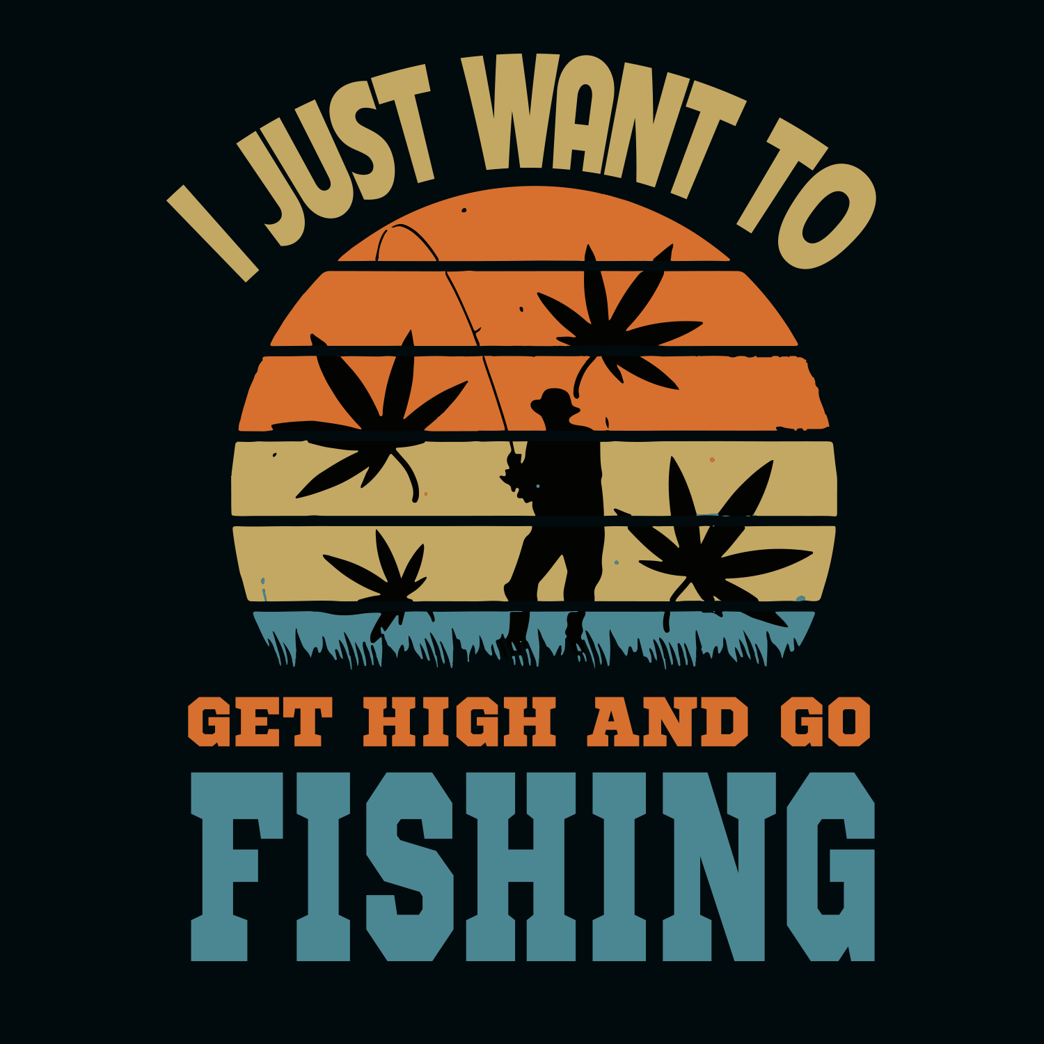 I Just Want To Get High And Go Fishing Svg, Trending Svg, Fi Inspire Uplift