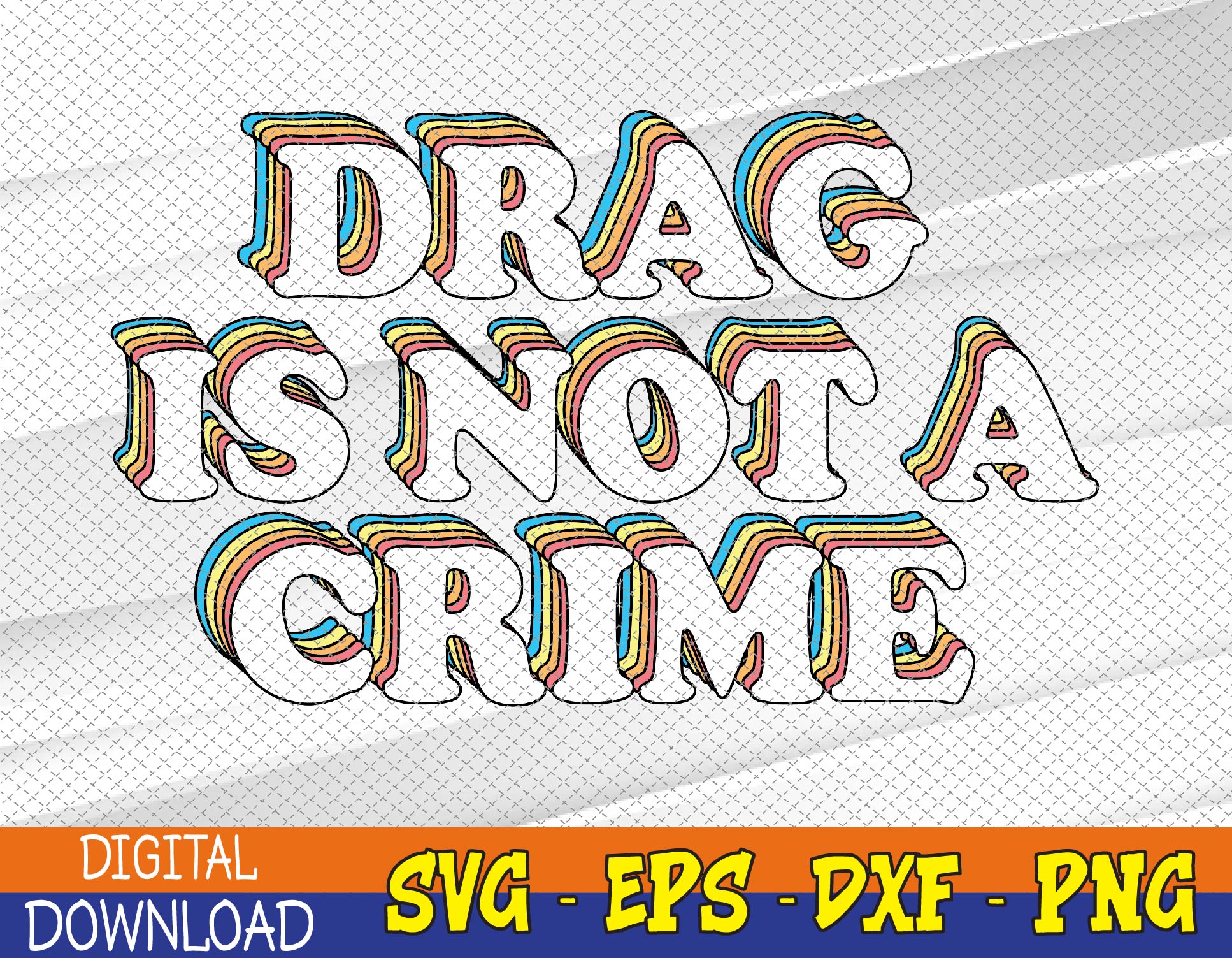 Drag Is Not A Crime a LGBT Gay Pride Svg, Eps, Png, Dxf, Dig | Inspire ...