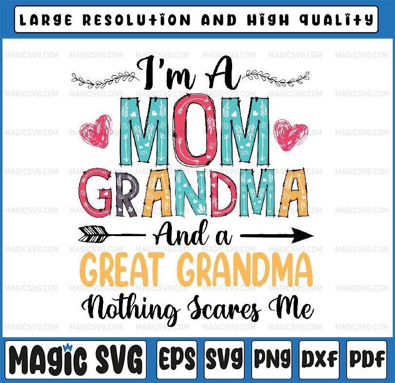 I'm A Mom Grandma And A Great Grandma Nothing Scares Me Png, | Inspire ...