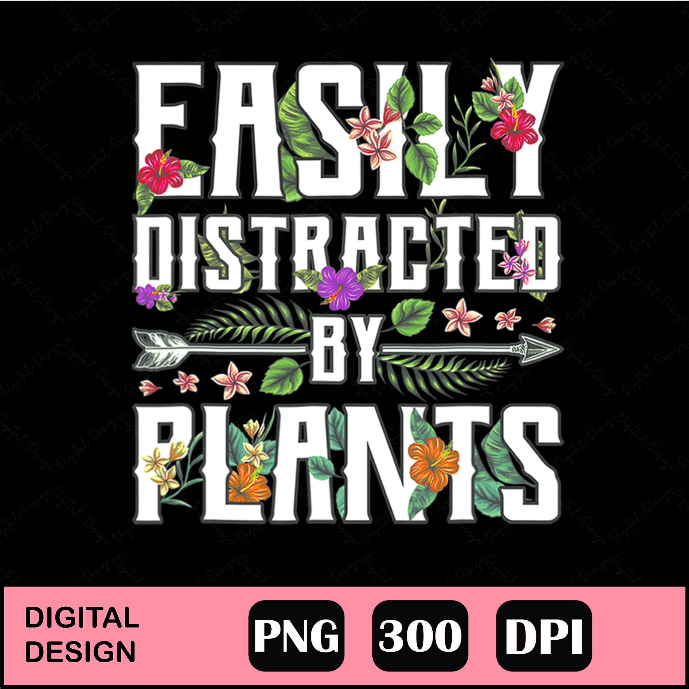 Easily Distracted By Plants Png Digital File Download - Inspire Uplift