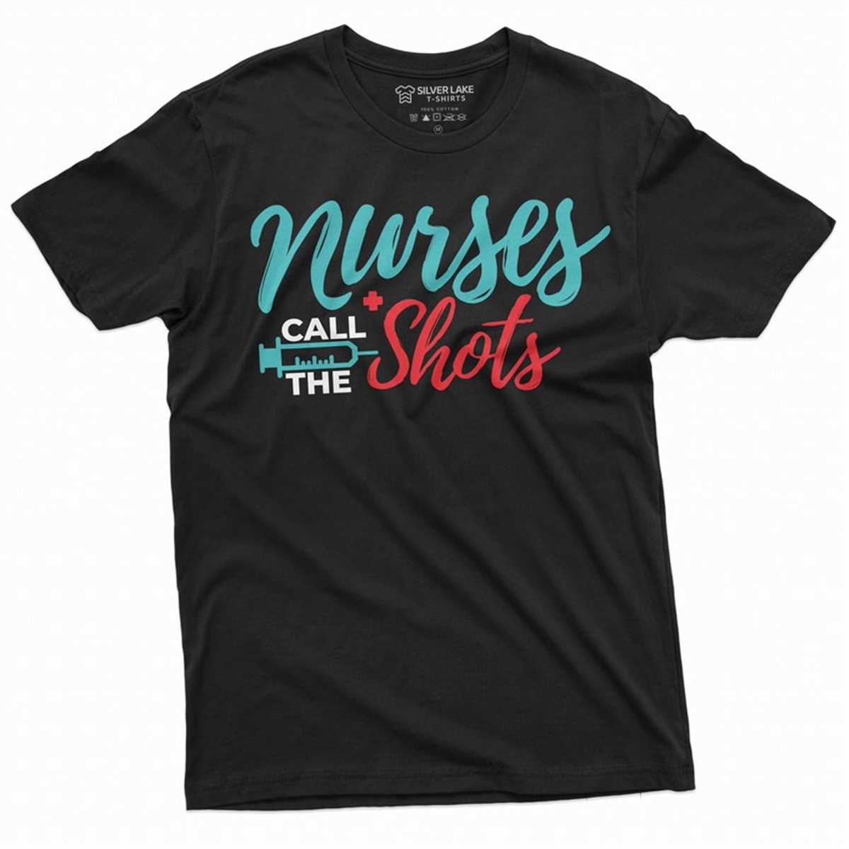 Nurses day Funny Tshirt Nurses call the shots Syringe Nurse Inspire