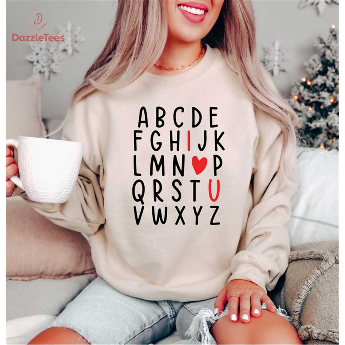 Alphabet I Love You Sweatshirt, Funny Valentines Day Hoodie, Inspire