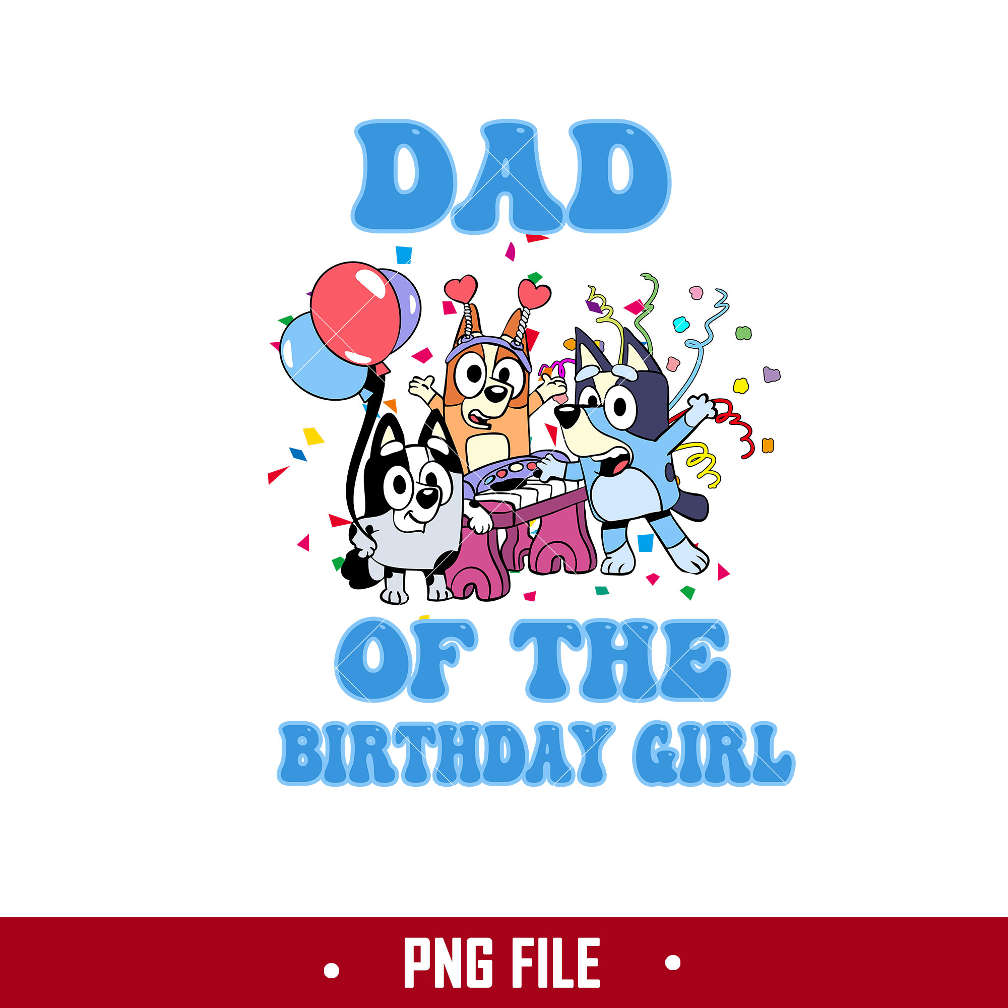 Dad Of The Birthday Girl Png, Bluey Birthday Png, Bluey Png - Inspire