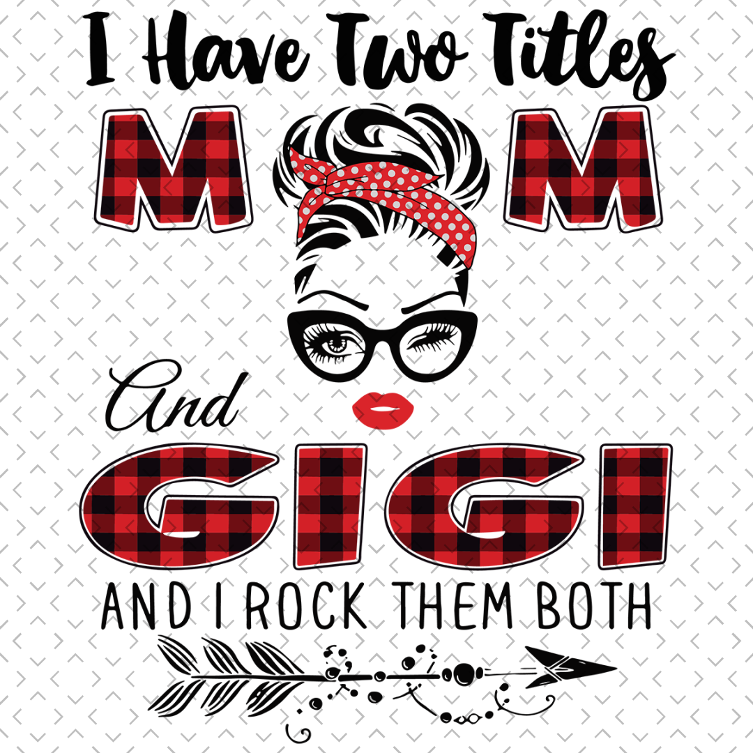 I Have Two Titles Mom And Gigi Svg, Trending Svg, Mom Svg, M | Inspire