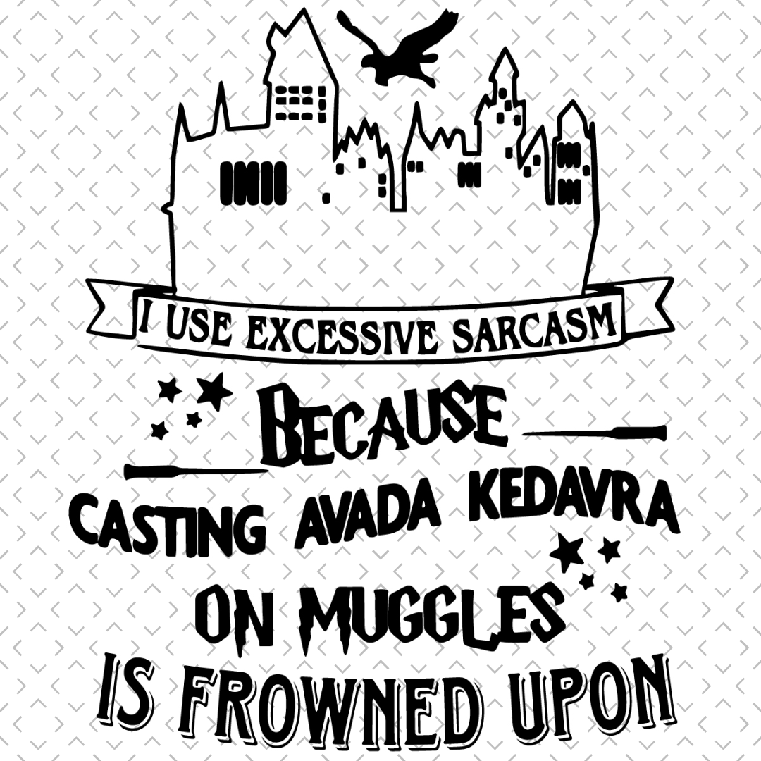 Harry Potter Hogwarts I Use Excessive Sarcasm Svg, Trending Inspire Uplift