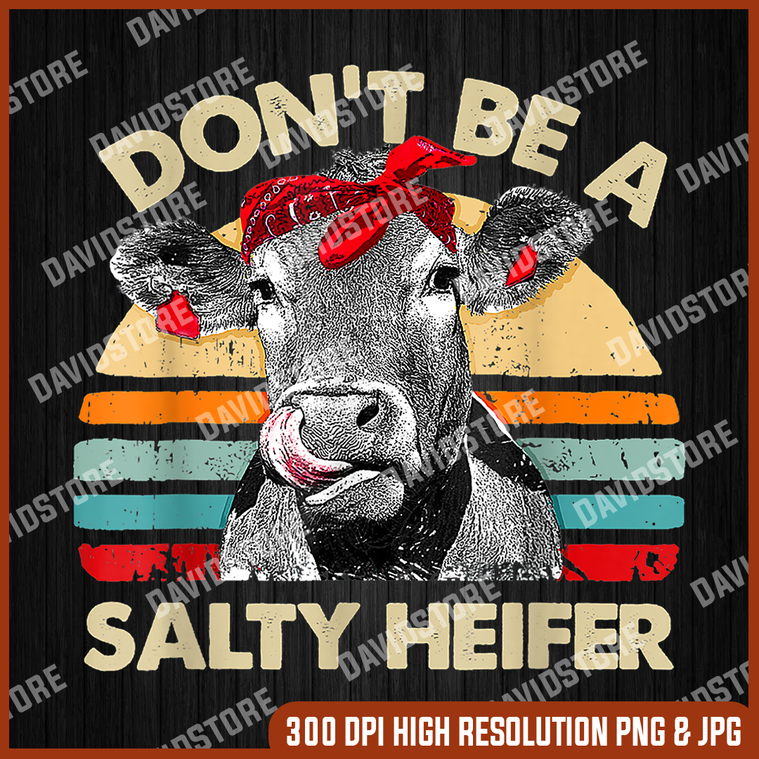Don't Be A Salty Heifer Png, Cow Png, Funny Gifts, Digital F Inspire