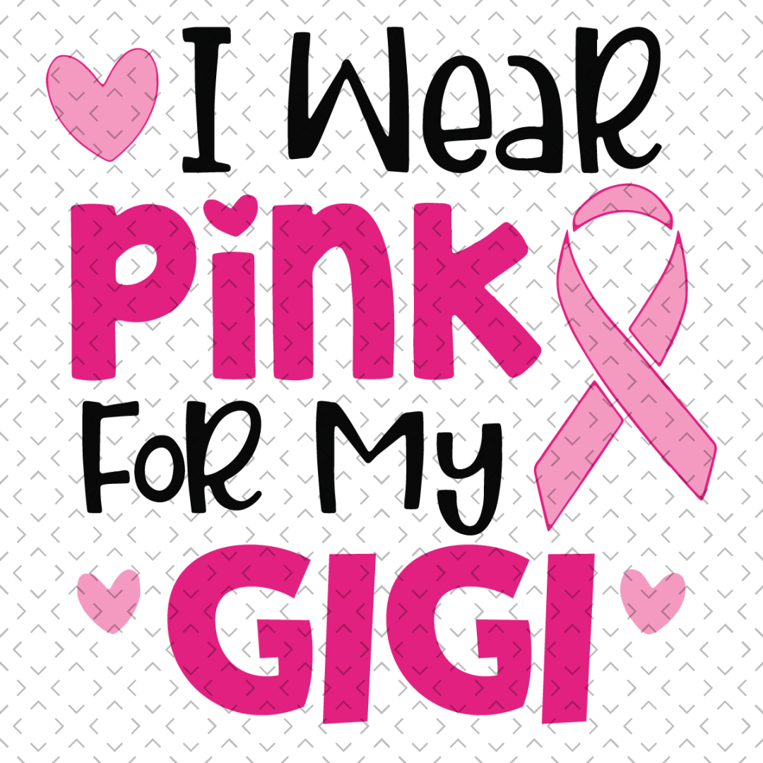 I Wear Pink For My Gigi Svg, Awareness Svg, Breast Cancer Sv Inspire