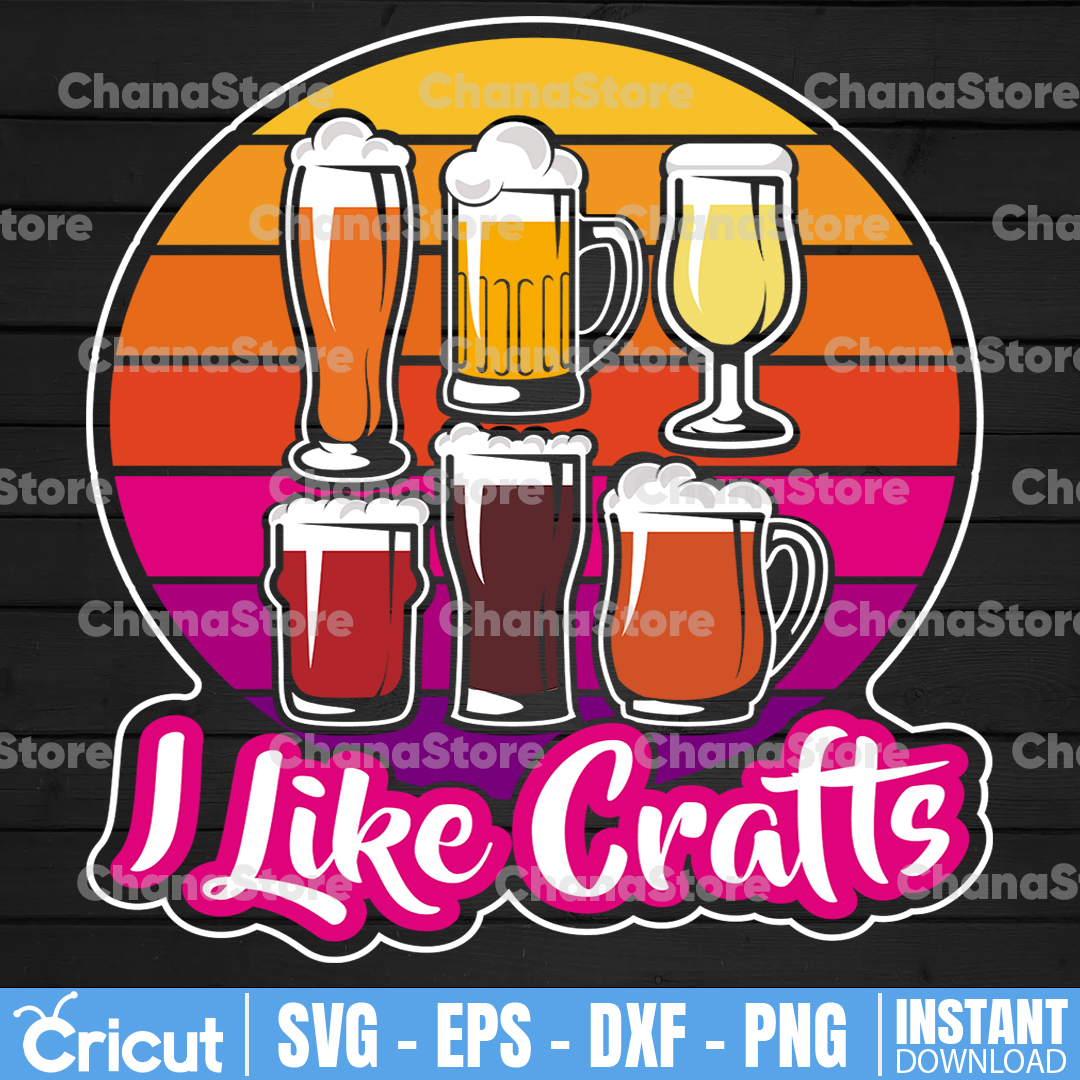 I Like Crafts SVG, Funny Beer Quotes svg, Craft Beer svg, Be Inspire Uplift