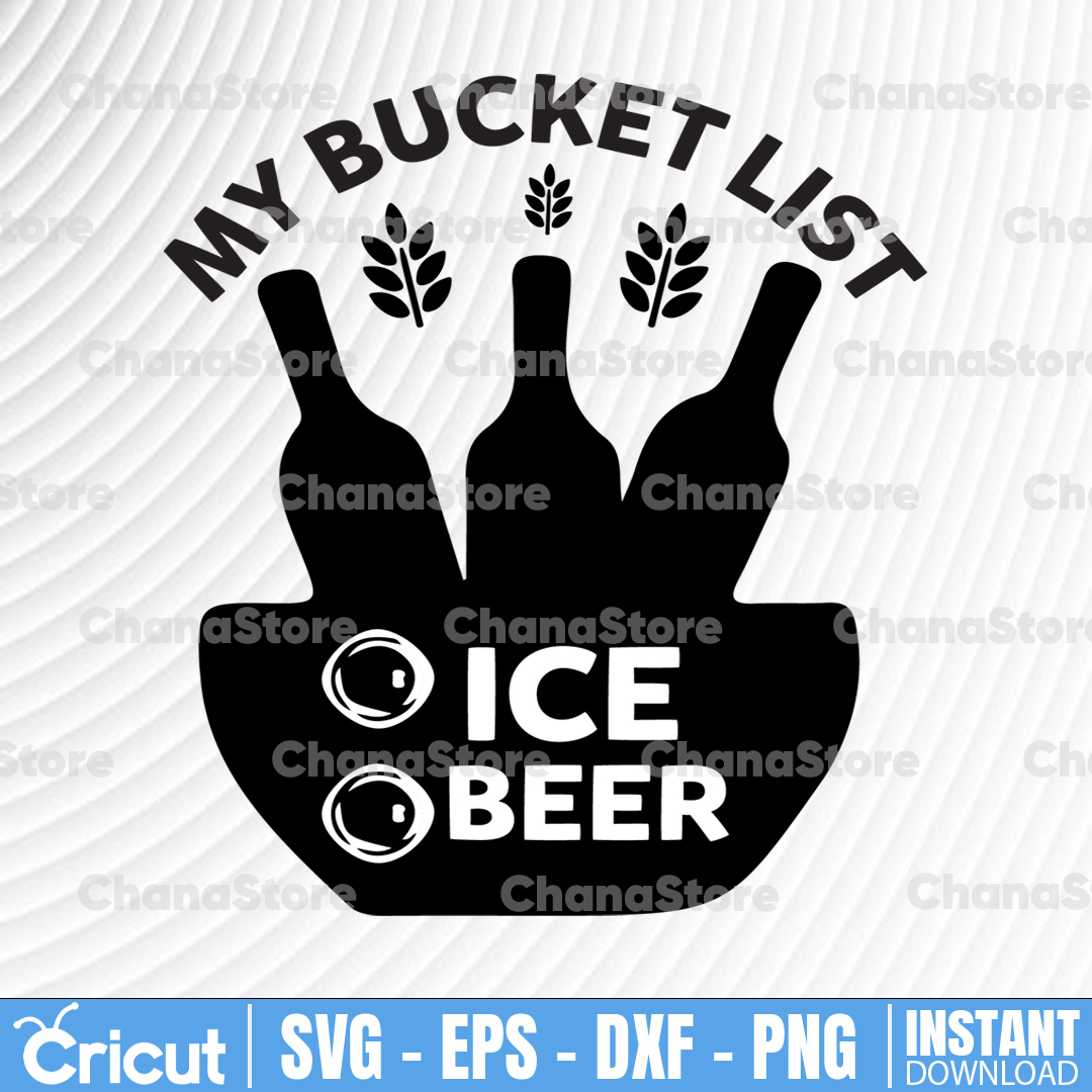 My Bucket List Beer Ice Beer SVG, Party Quote SVG Cricut Cut Inspire