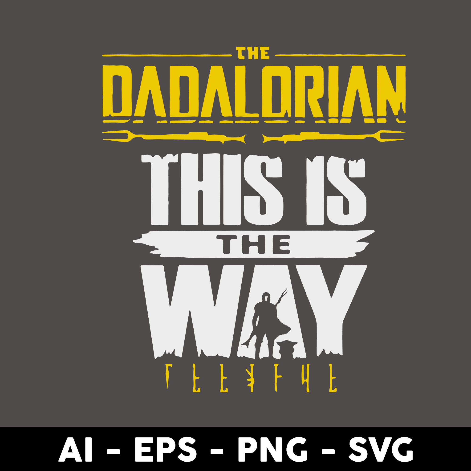 The Dadalorian This Is The Way Svg, The Dadalorian Svg, Fath - Inspire