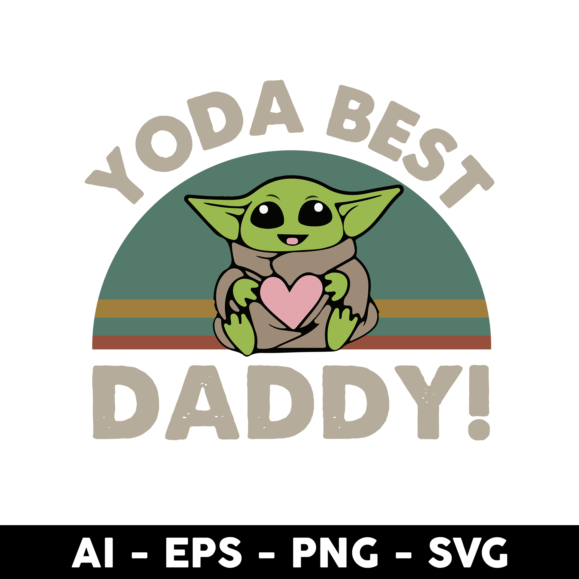 Yoda Best Daddy Svg, Yoda Dad Svg, Baby Yoda Svg, Father's D Inspire