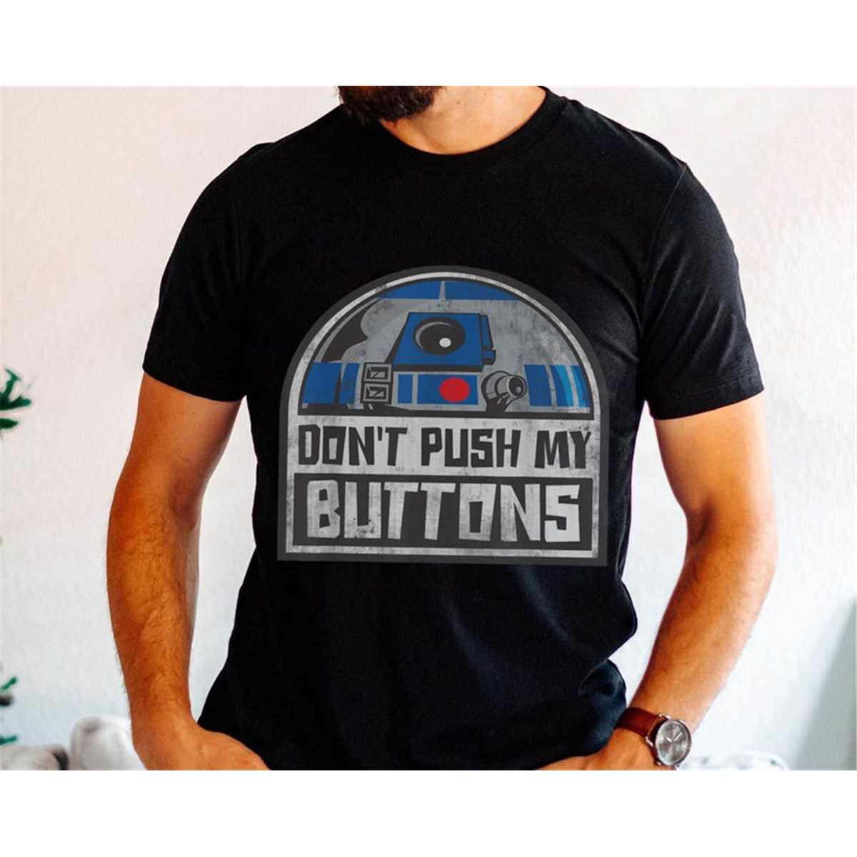 R2-D2 Droid Don't Push My Buttons Star Wars Shirt / Star War | Inspire ...