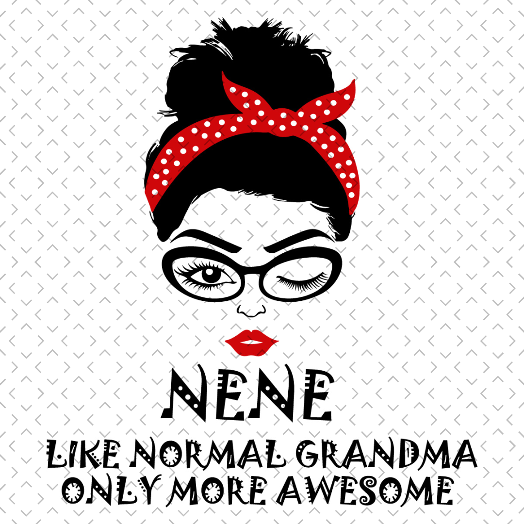 Nene Like Normal Grandma Only More Awesome Svg, Mothers Day - Inspire