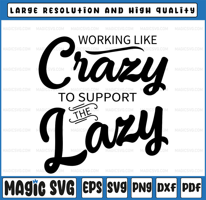 Funny Saying T-Shirt - 'Working Like Crazy To Support The Lazy' - 100% Cotton Unisex Tee - View #10