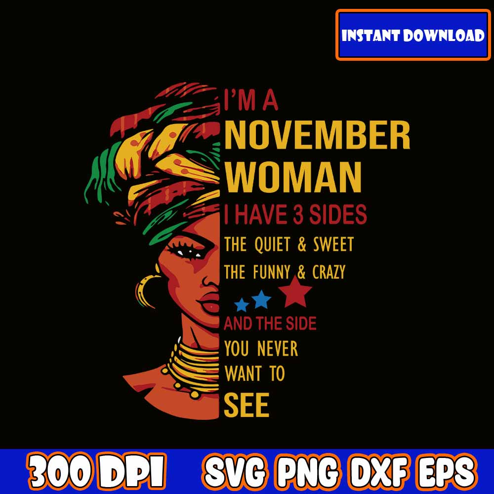November Woman November Girl SVG, I'm a November woman I have 3 sides SVG V | Inspire ...