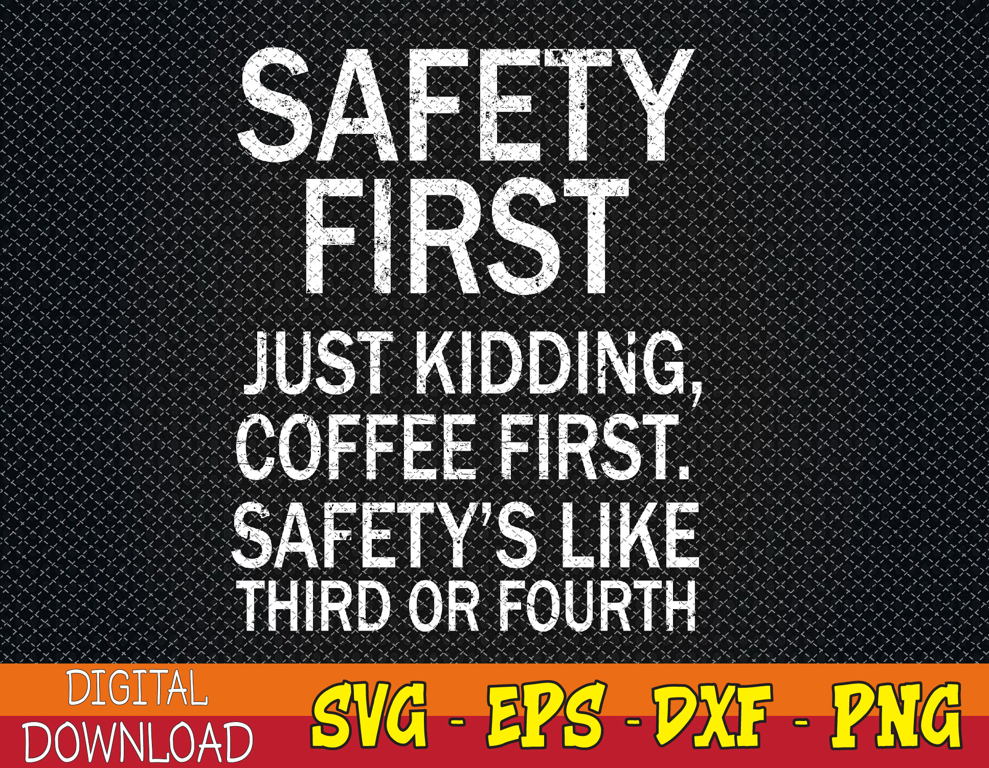 Safety First Just Kidding Coffee First Funny Sayings Svg, Ep Inspire