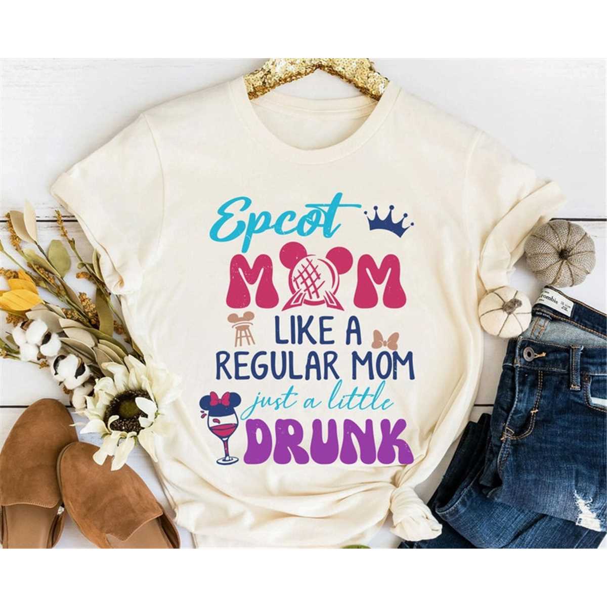 Epcot Mom Like A Regular Mom Just A Little Drunk Shirt / Dis Inspire
