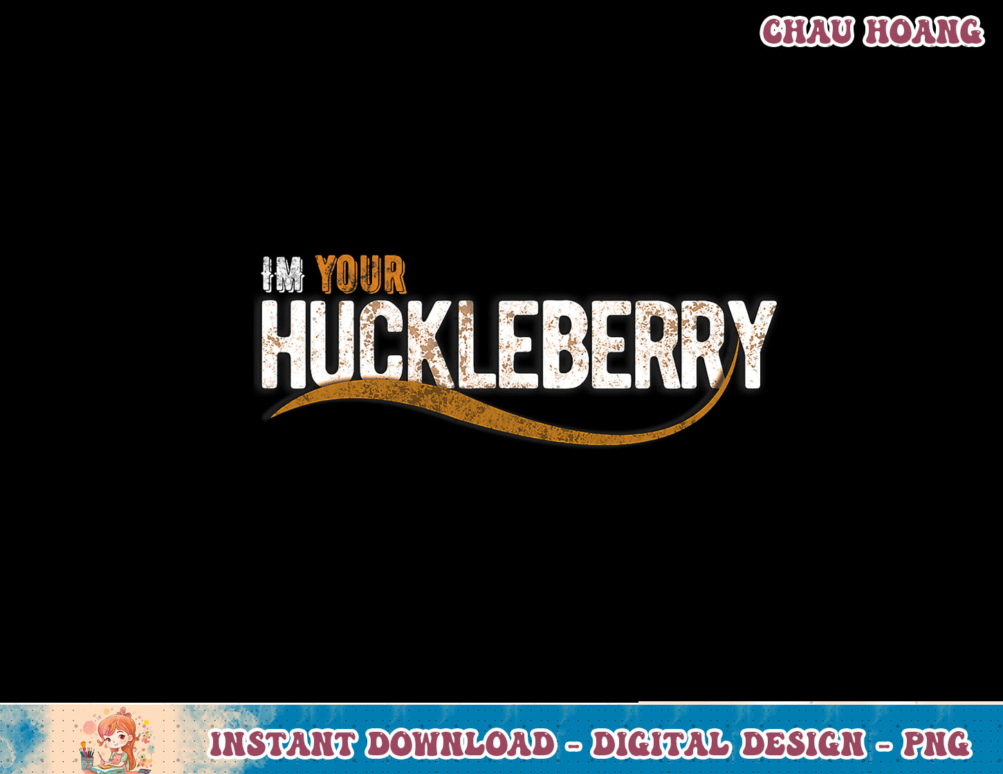 Im Your Huckleberry Vintage Retro Funny Western Movie Quote - Inspire ...
