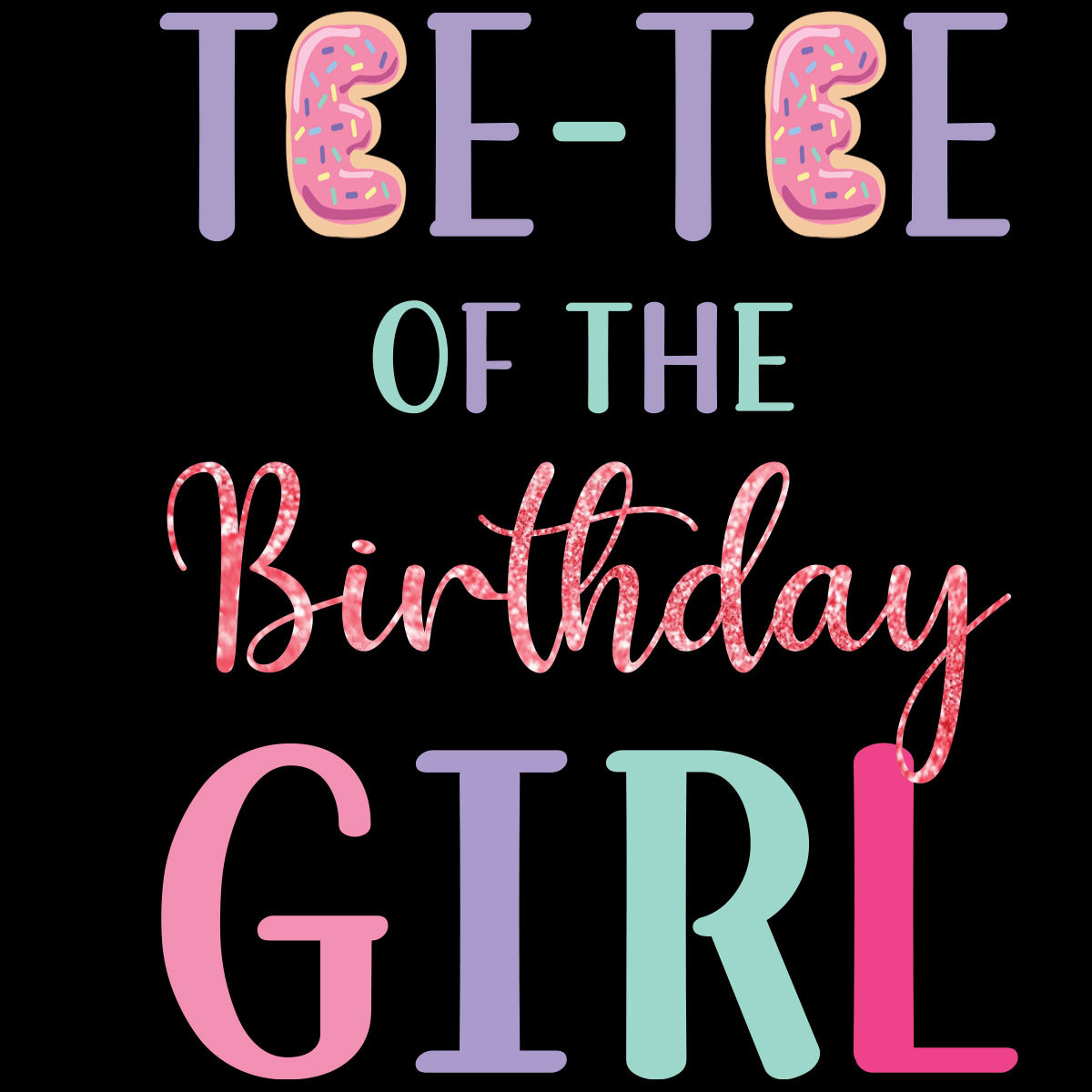 TeeTee Of The Birthday Girl Png Only - Inspire Uplift