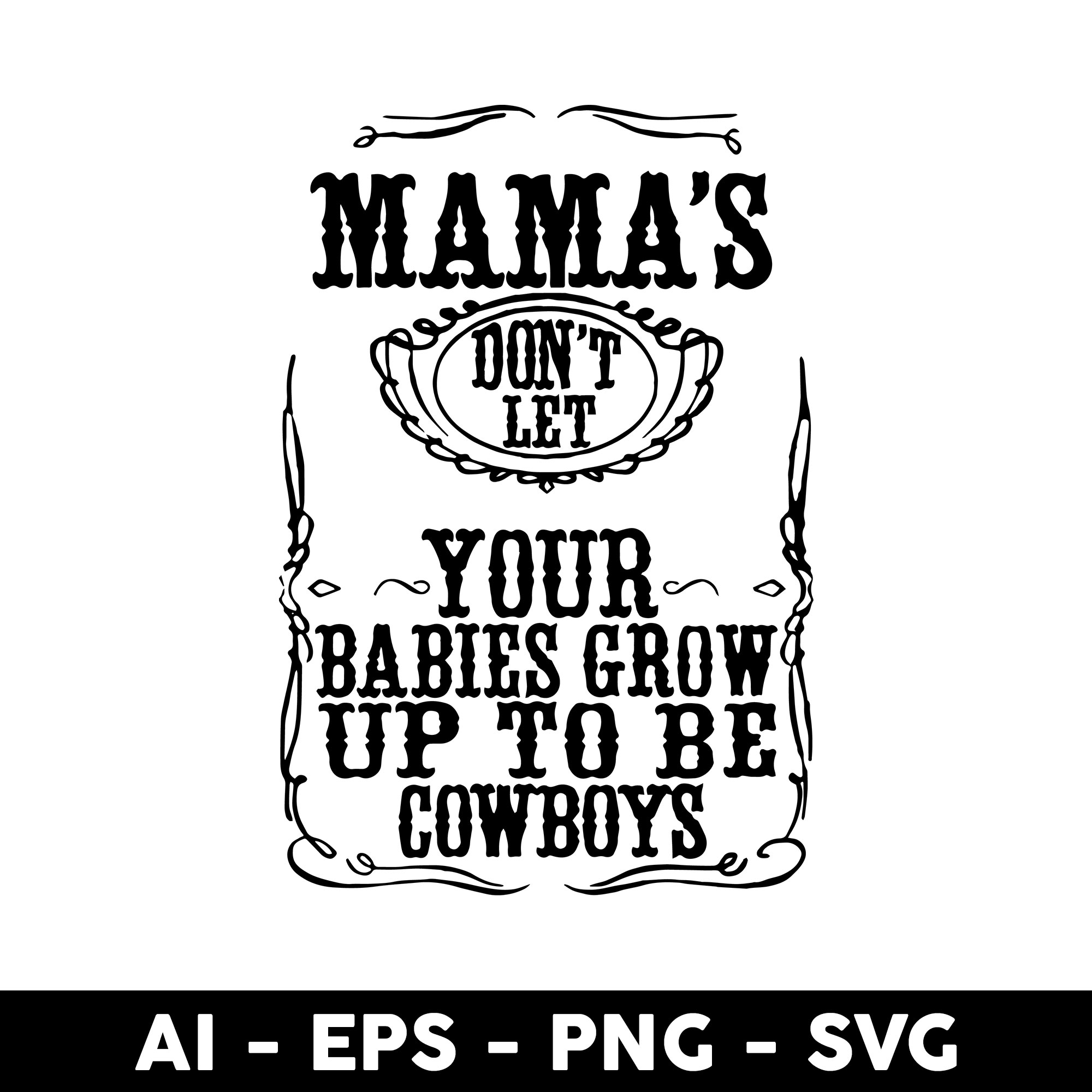 Don t let your babies grow up to be cowboys svg cowboys svg inspire