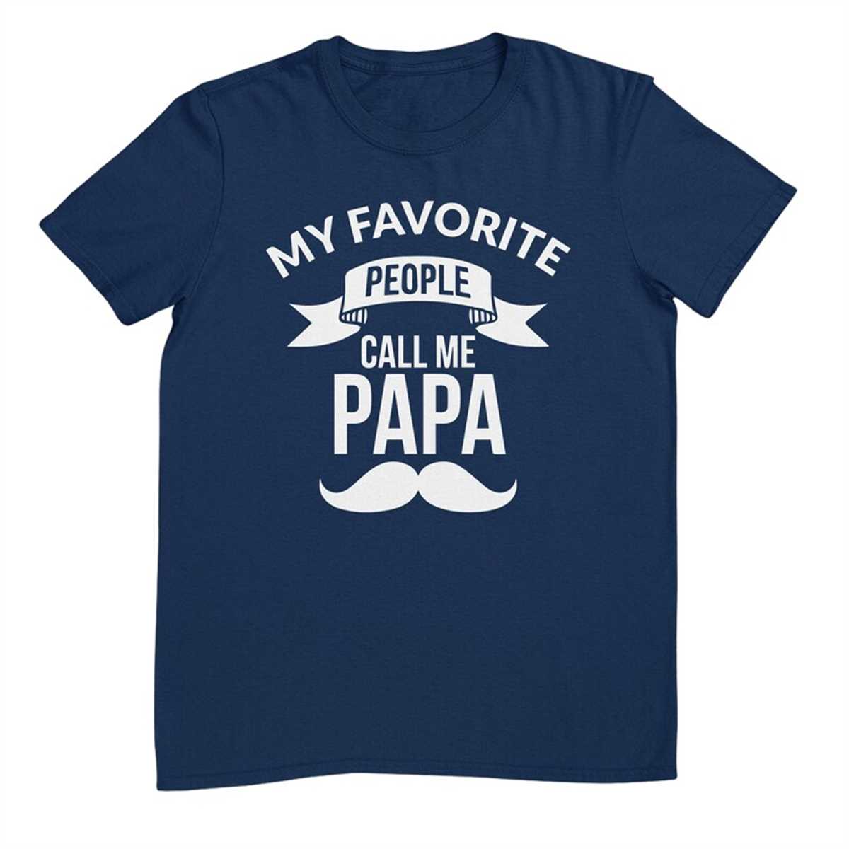 My Favourite People Call Me Papa Moustache Dads Fathers Day Inspire