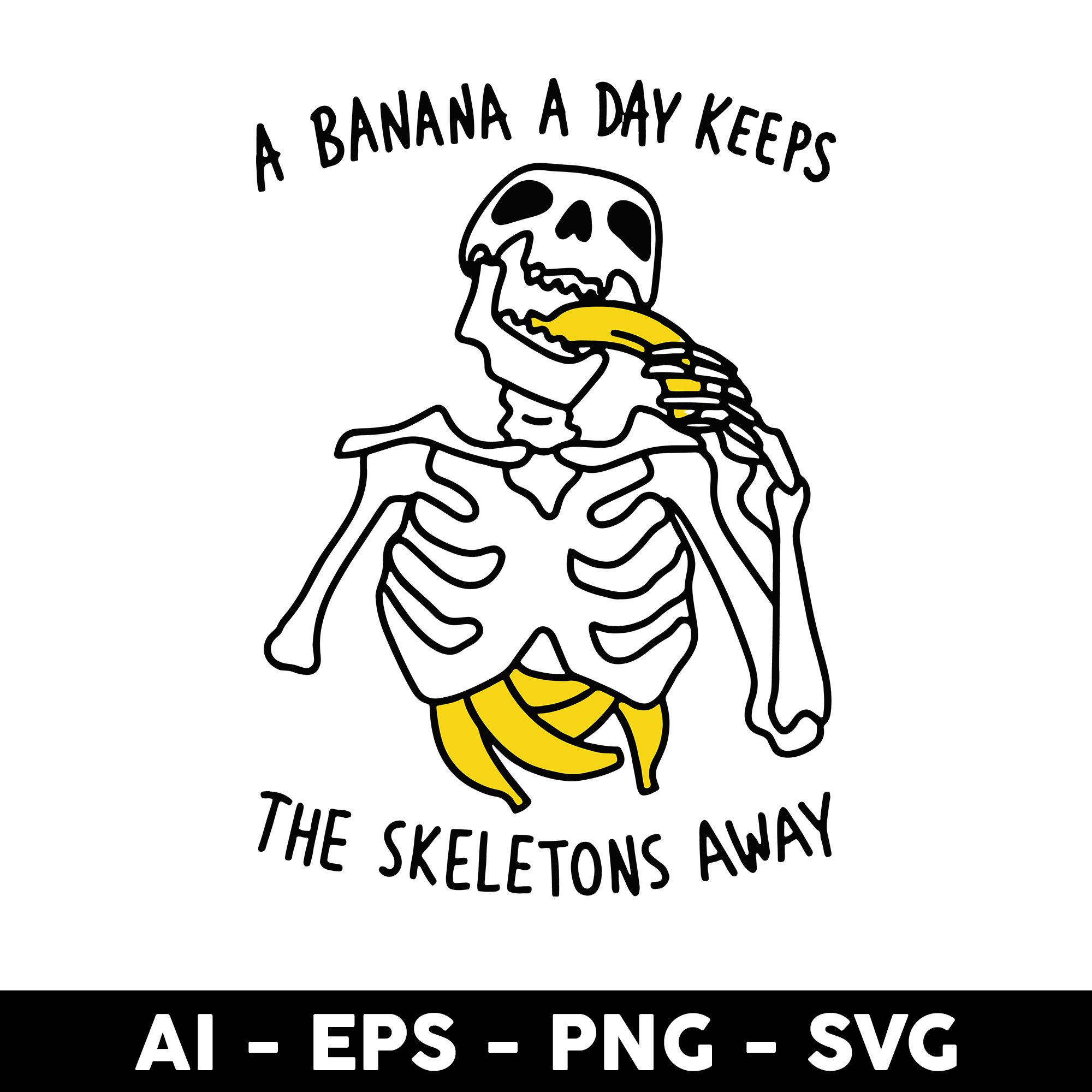 A Banana A Day Keeps The Skeletons Aways Svg, Skeleton Svg, Inspire Uplift