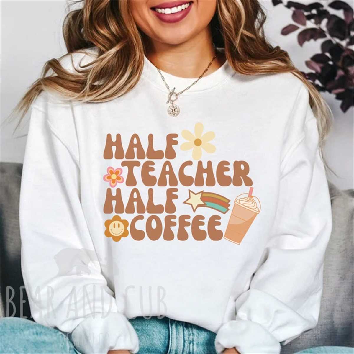 Half Teacher Half Coffee Sweatshirt, Retro Teacher Shirt, Tr Inspire