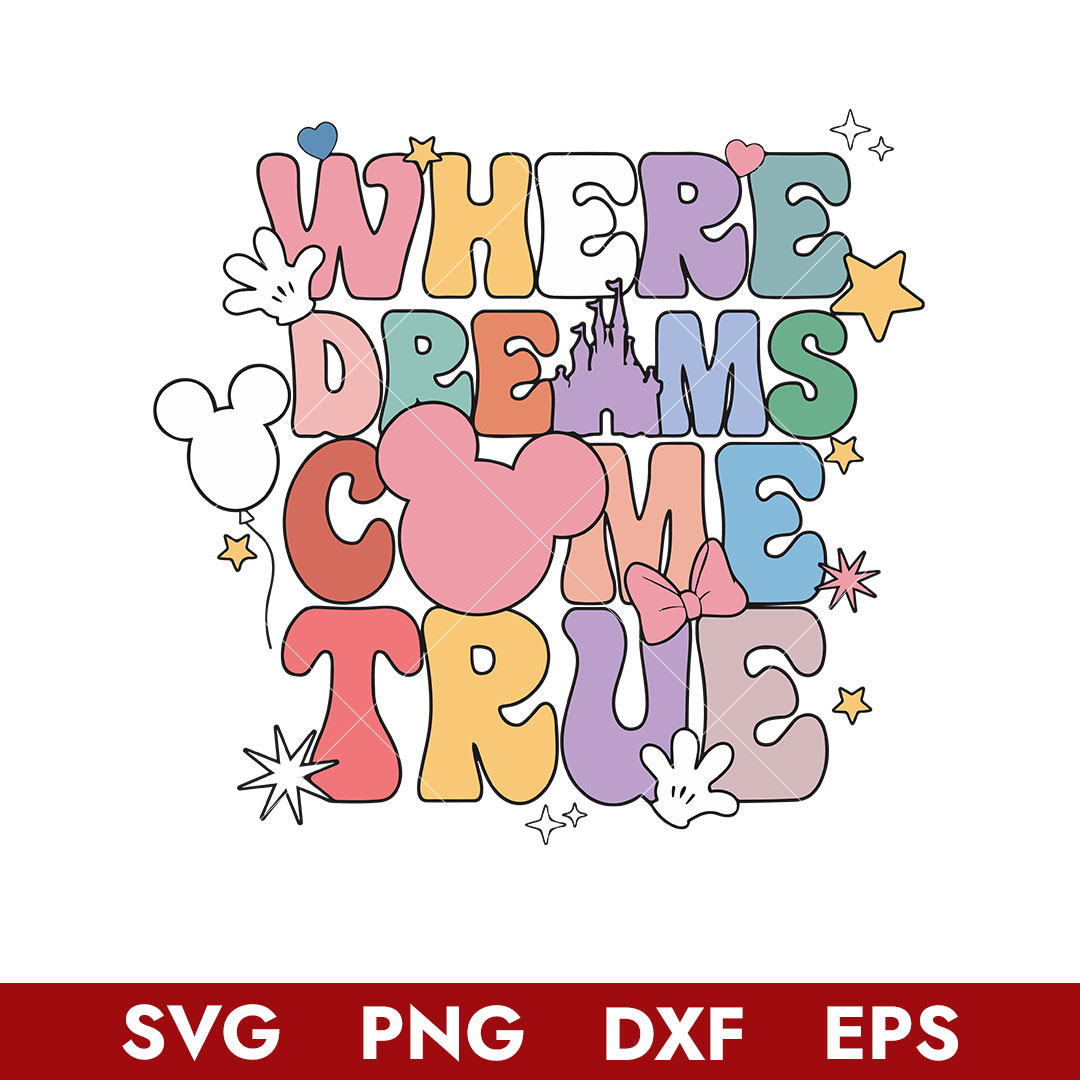 Where Dreams Come True Svg, Disney Svg, Png Dxf Eps Digital - Inspire