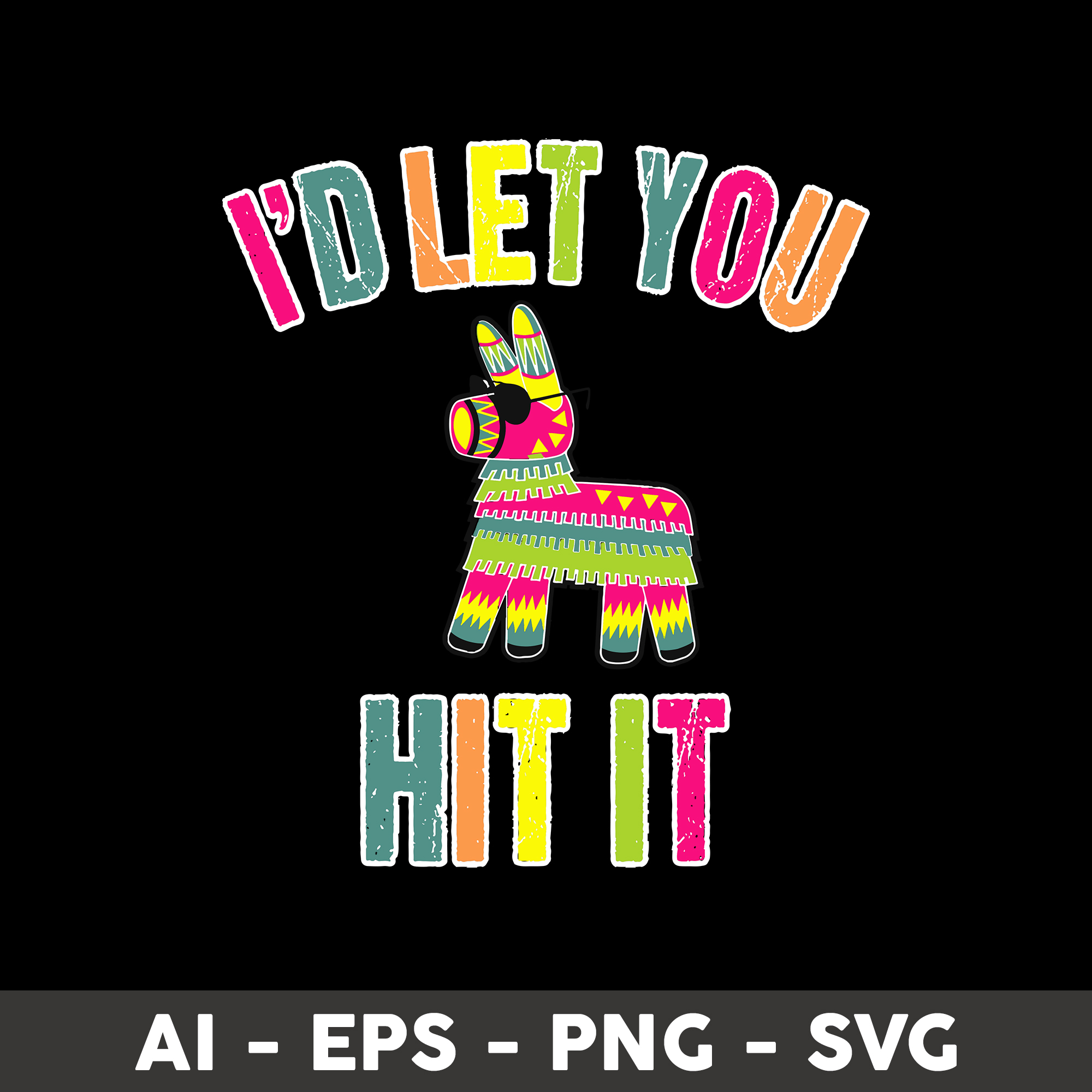 Funny Pinata Id Let You Svg, I'd Let You Hit It Svg, Funny S Inspire