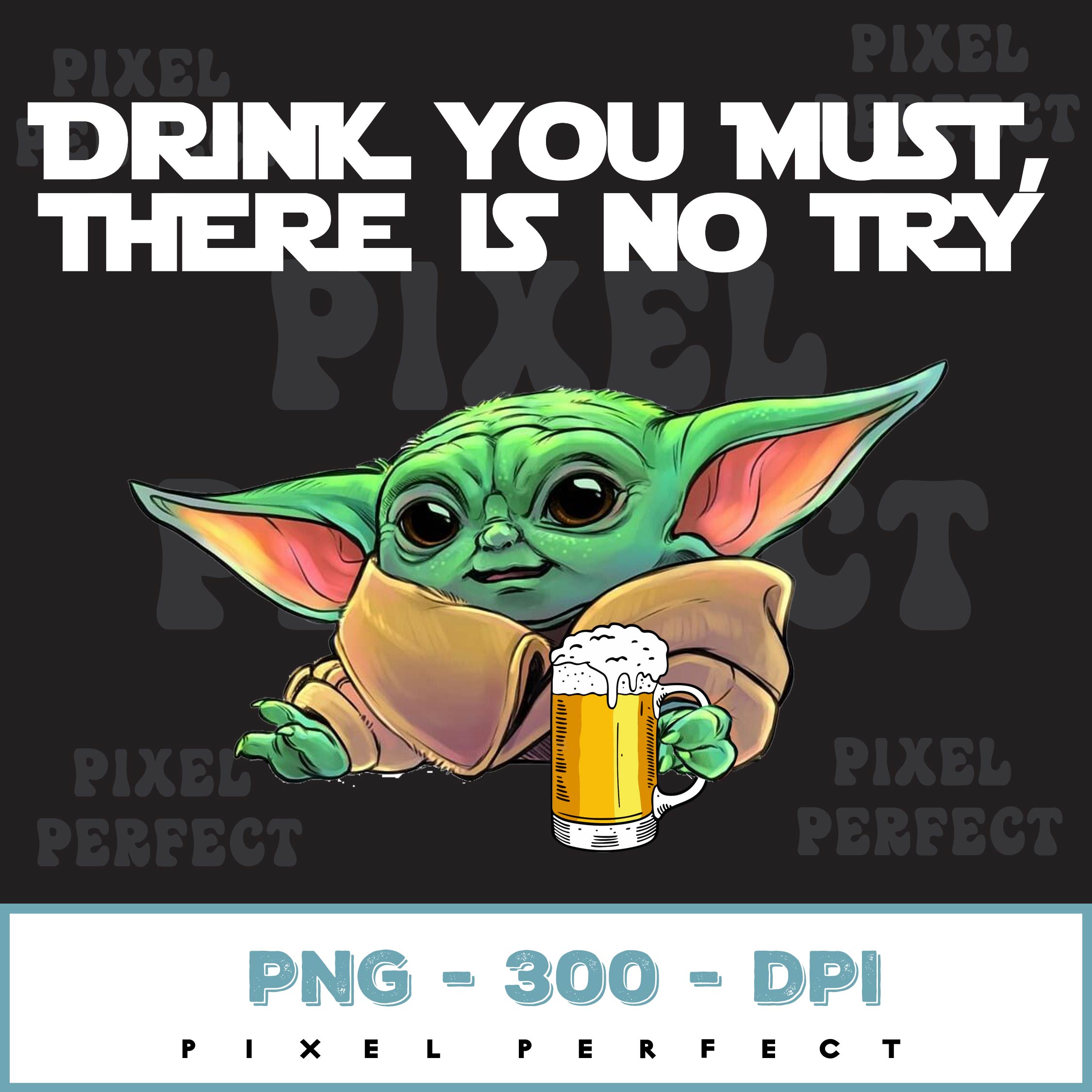 Baby Yoda Beer Drinking Png, Drink You Must, There Is No Try Inspire